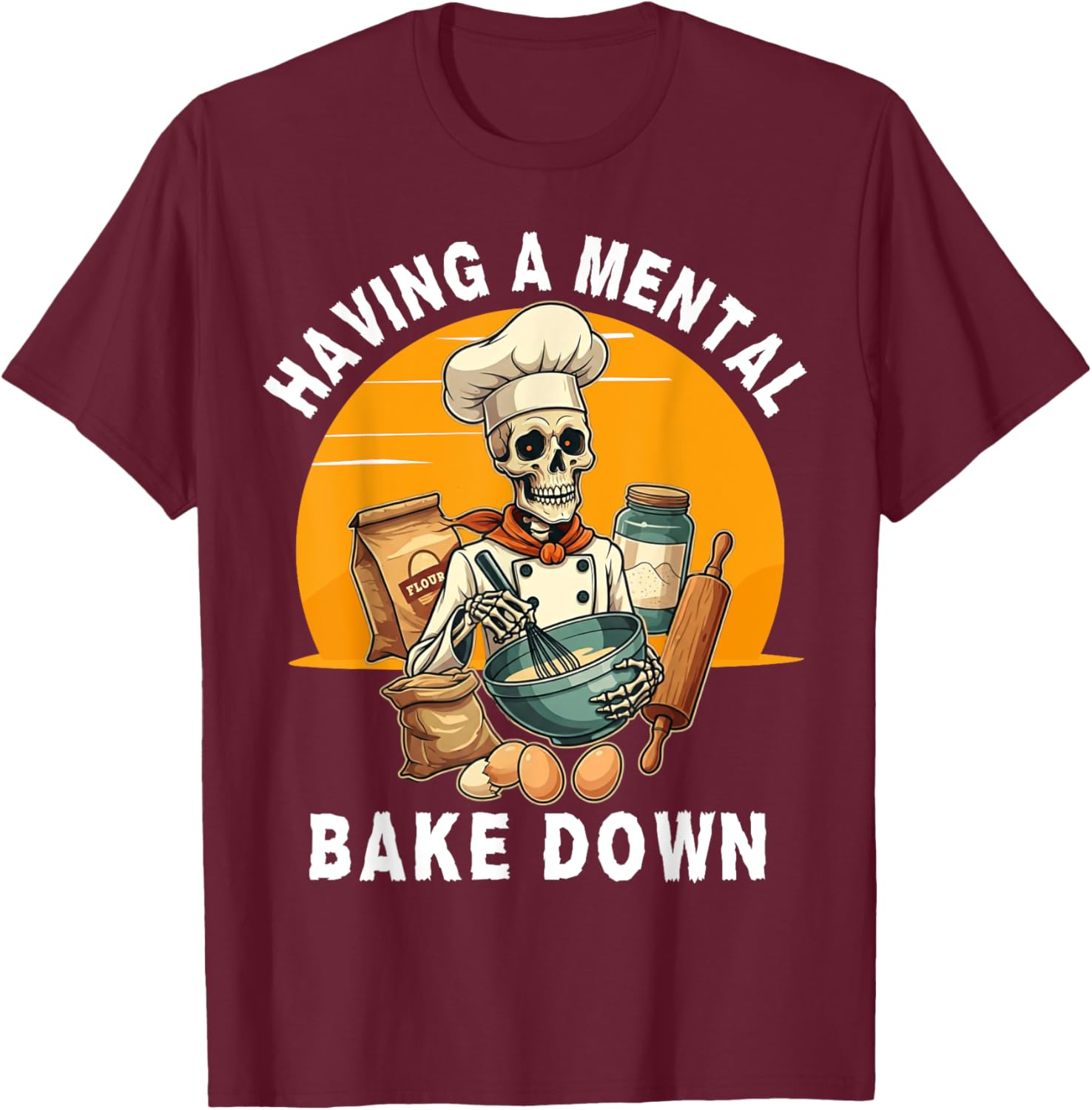 Skeleton Baker Funny T-Shirt for Baking Lovers - Mental Bake Down Tee - 14