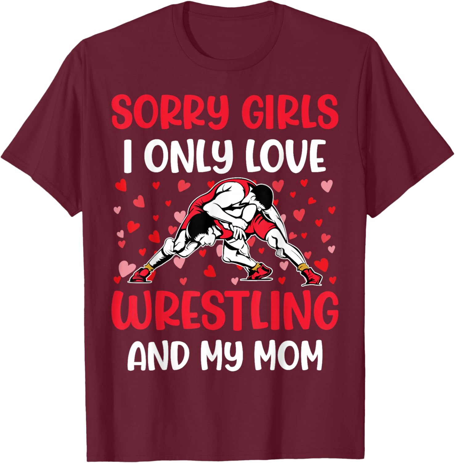 I Only Love Wrestling and My Mom Valentine's Day Wrestler T-Shirt - 11