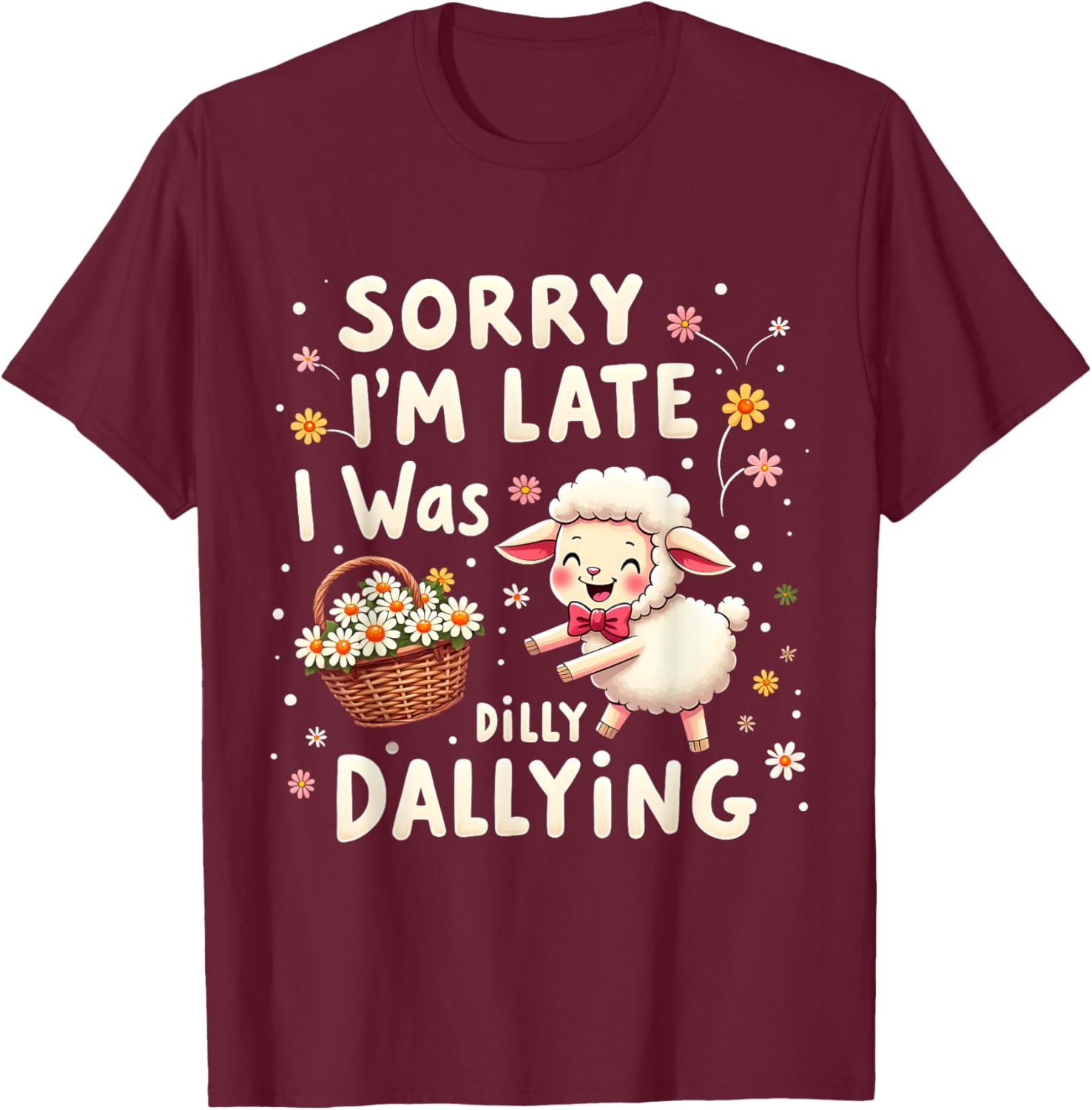 Cute Lamb T-Shirt Sorry I'm Late I Was Dilly Dallying Funny Sheep Tee - 12