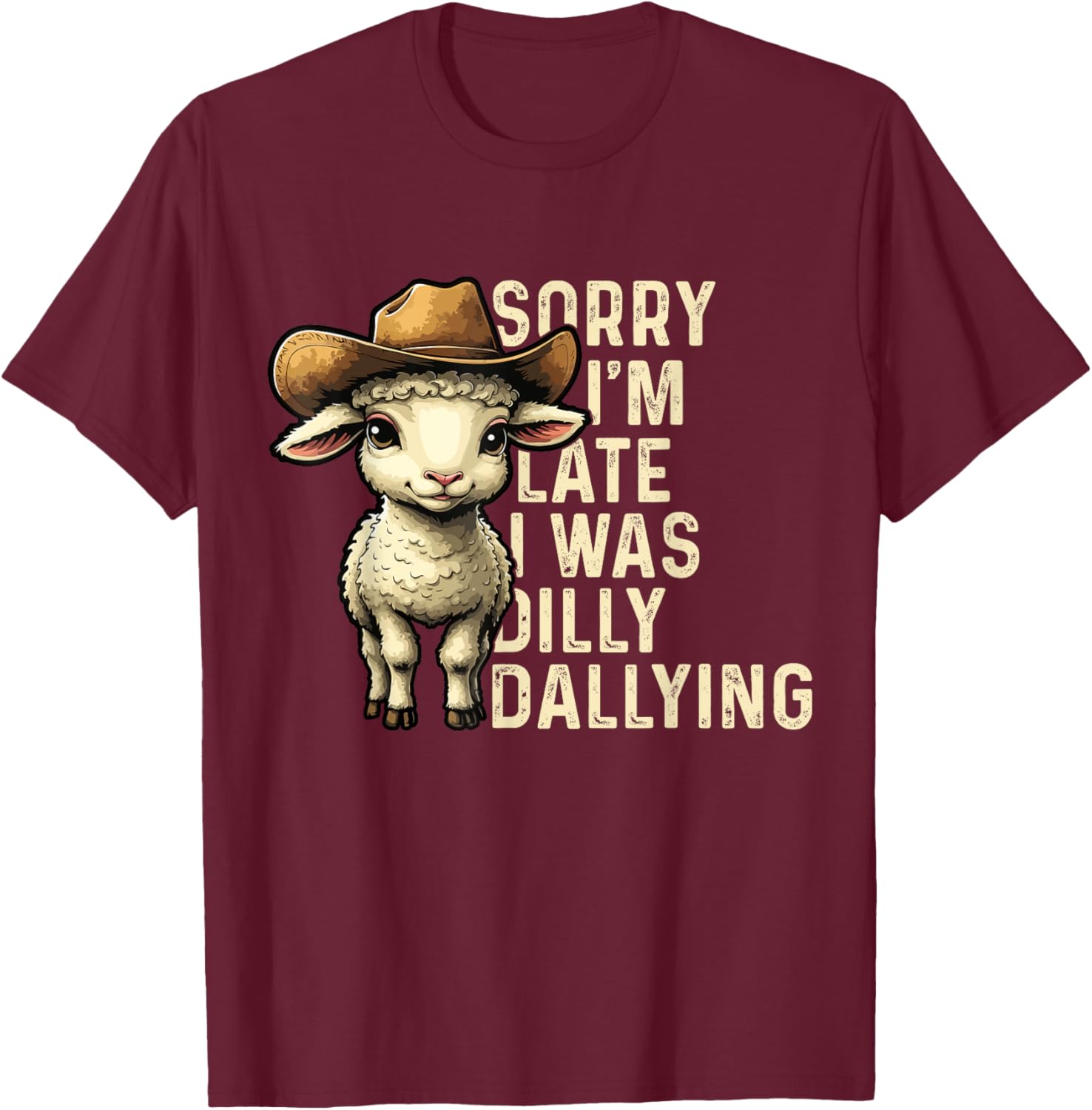 Sorry I'm Late I Was Dilly Dallying Funny T-Shirt for Men and Women - 10