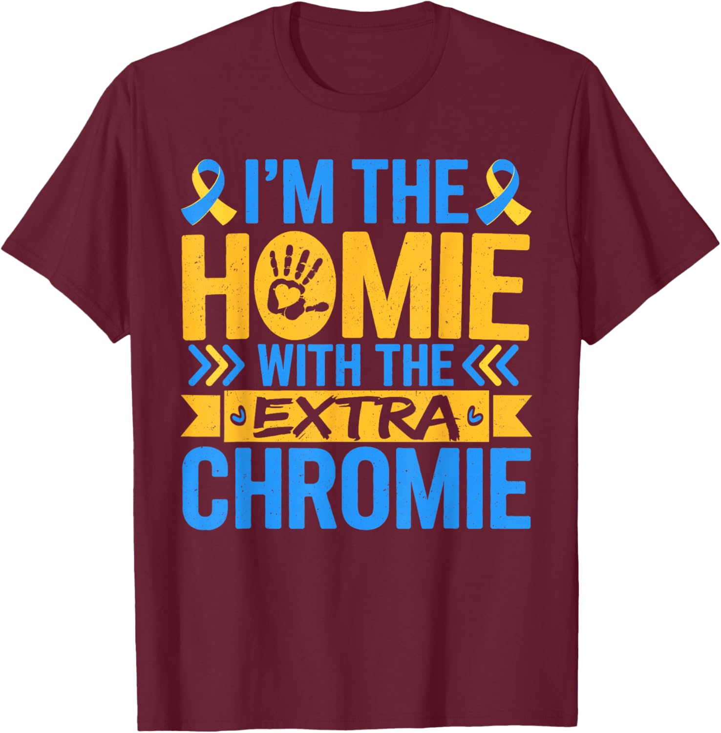 Funny I'm Homie With Extra Chromie Down Syndrome Awareness T-Shirt - 9