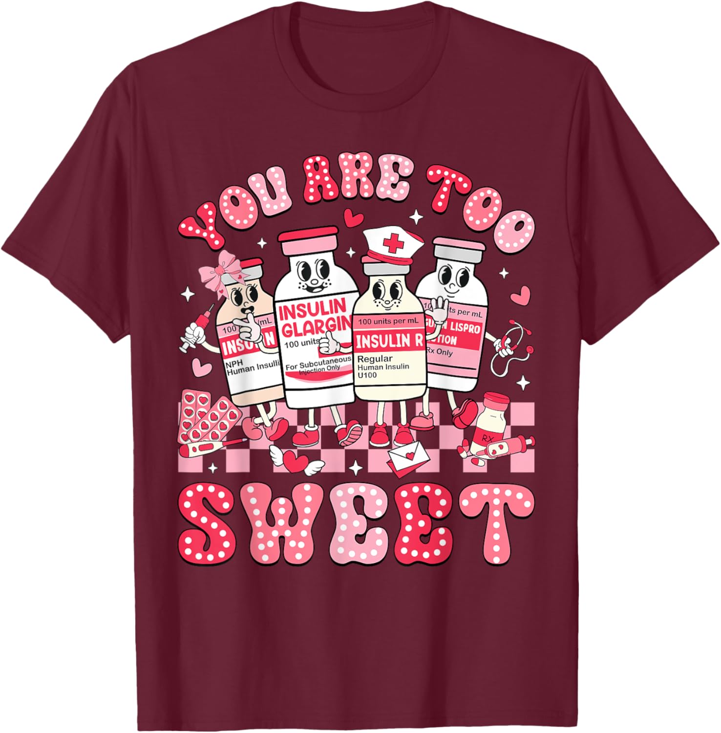 You Are Too Sweet Valentine Nurse Insulin Diabetes ICU T-Shirt Gift - 5