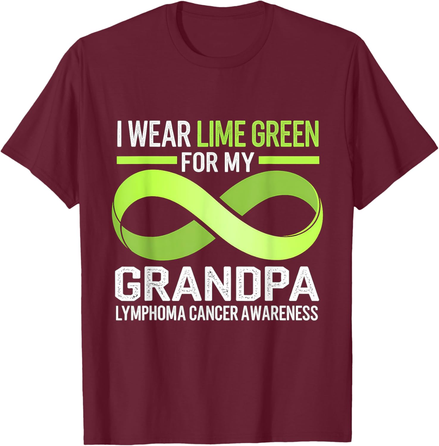 Lymphoma Awareness Lime Green T-Shirt I Wear Lime For My Grandpa - 15