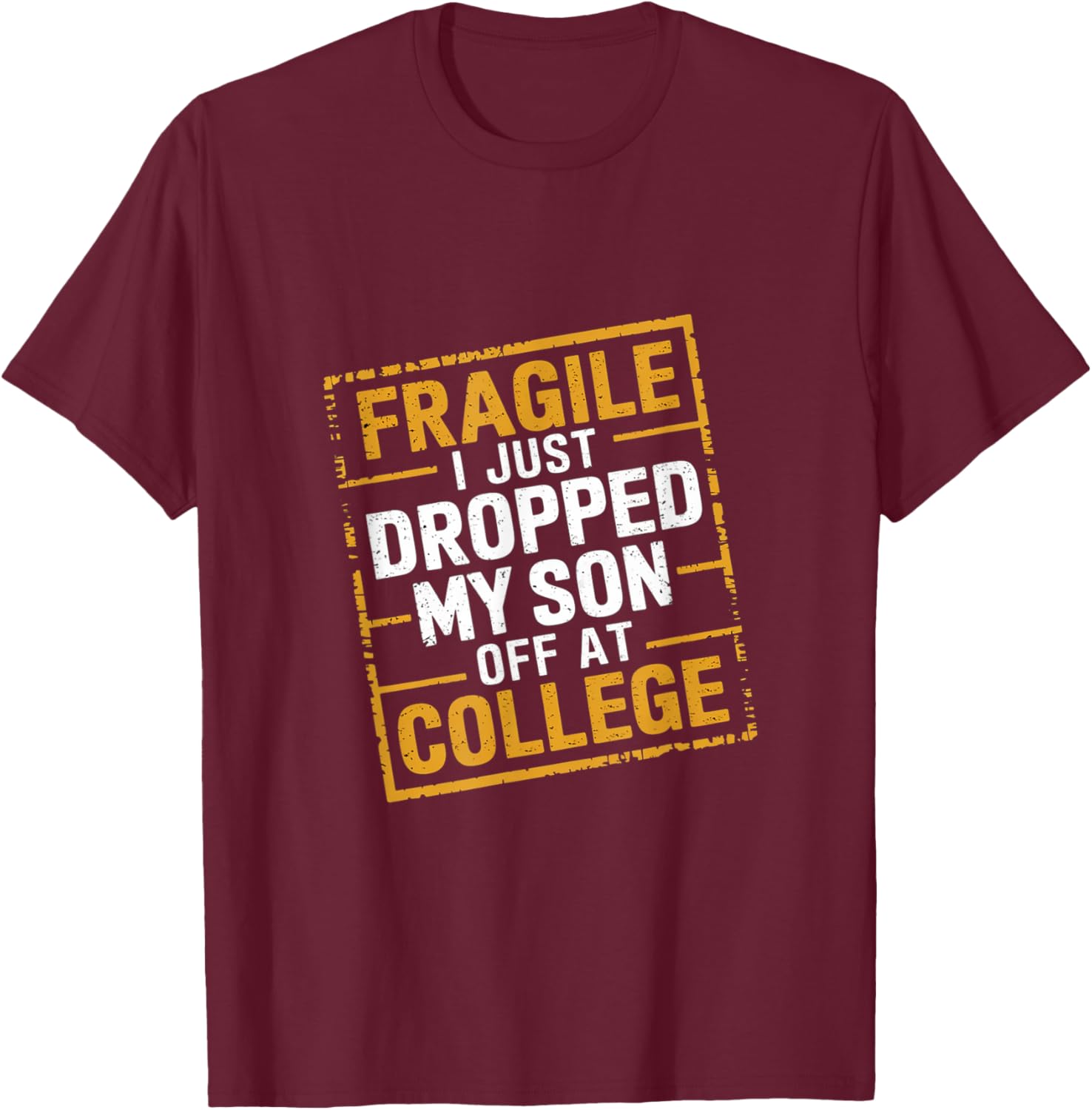 Fragile I Just Dropped My Son Off At College T-Shirt for Loving Parents - 8
