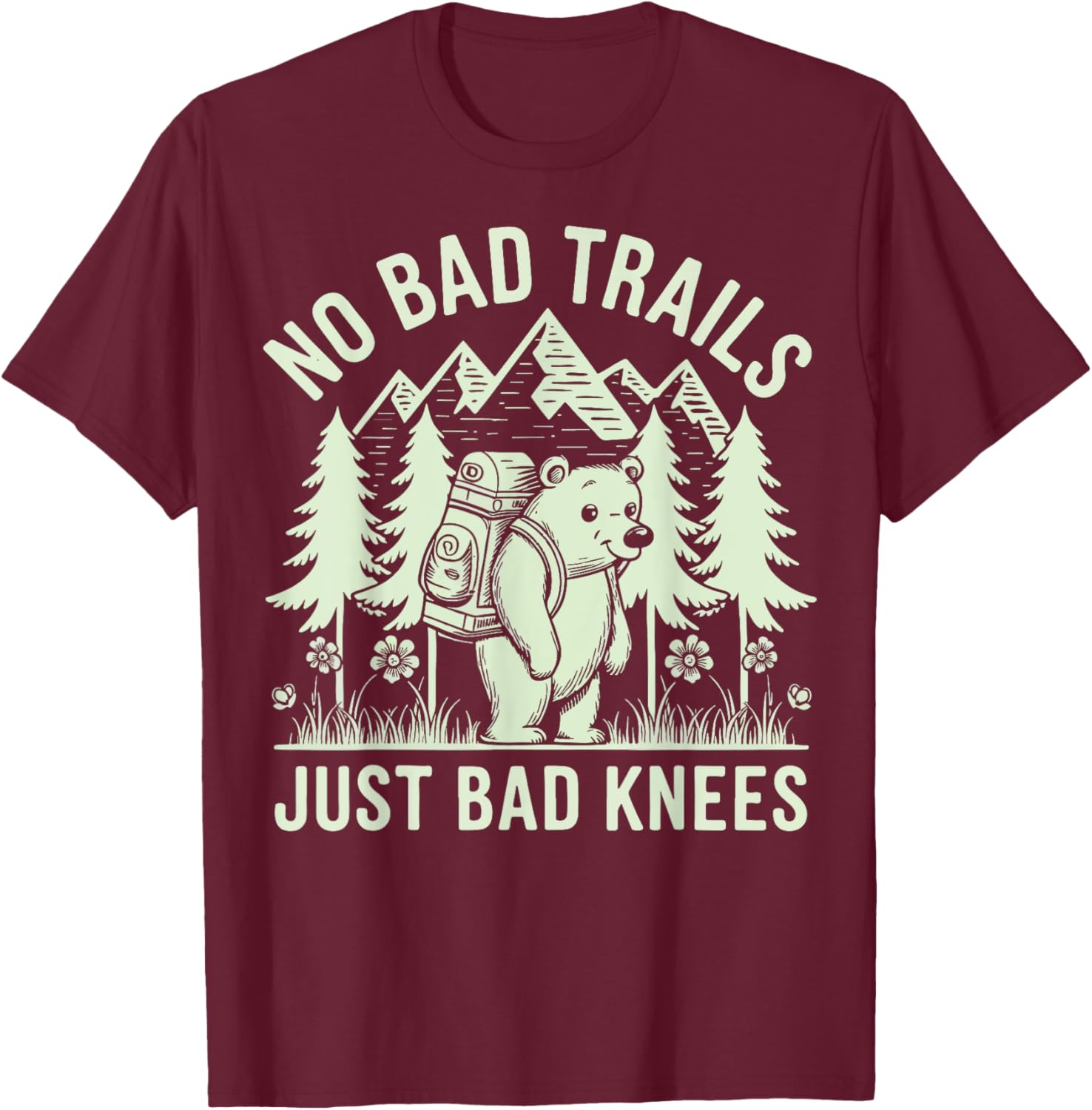 No Bad Trails Just Bad Knees T-Shirt for Outdoor Enthusiasts and Hikers - 12