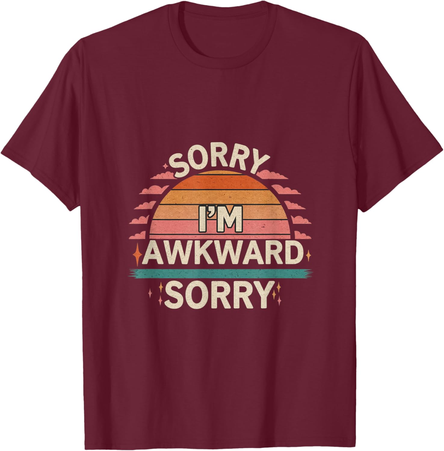 Funny Sorry I'm Awkward Introvert Humor T-Shirt for Comfort Lovers - 17