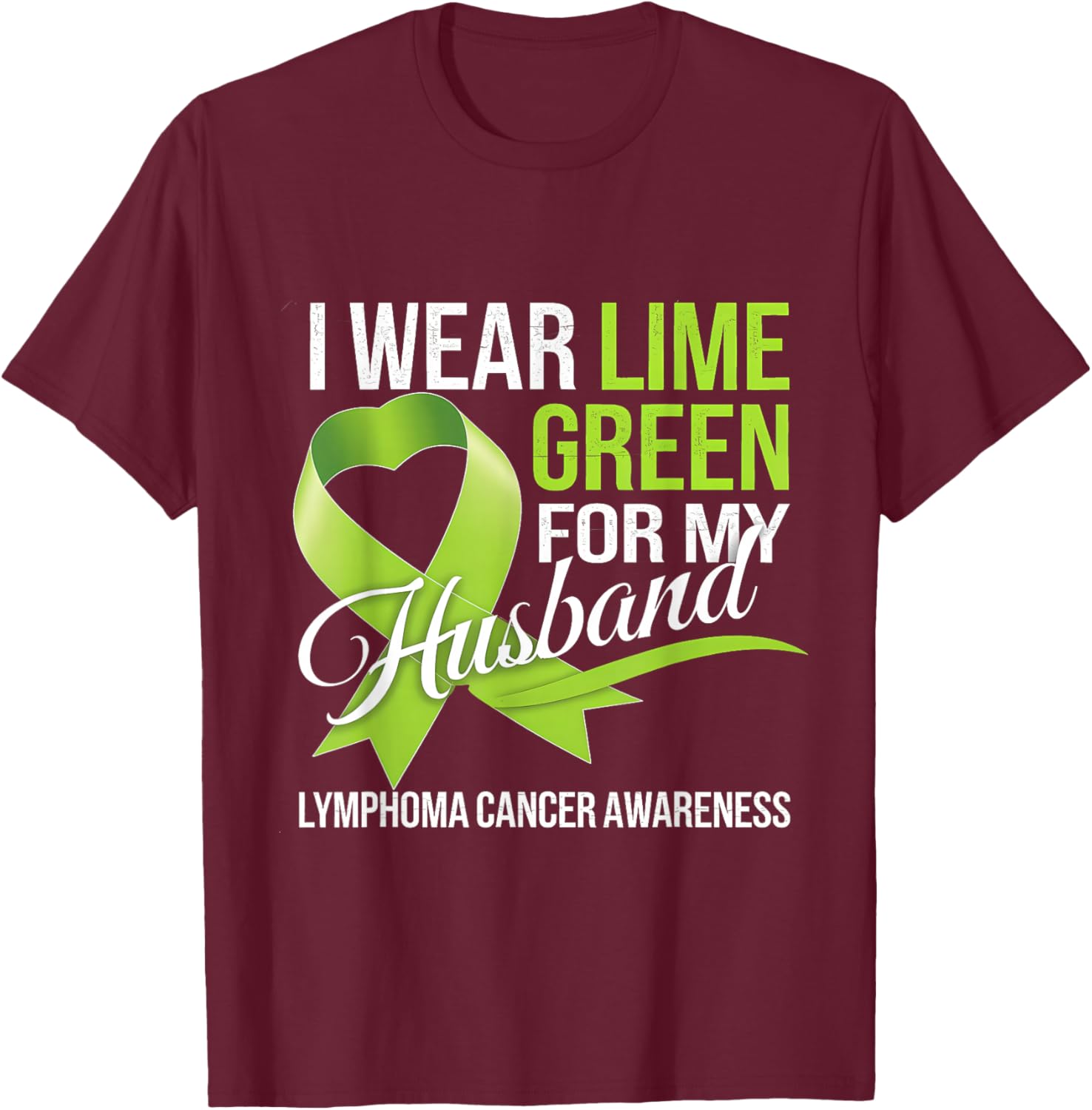 Lymphoma Awareness Lime Green T-Shirt for My Husband Comfort Style - 21
