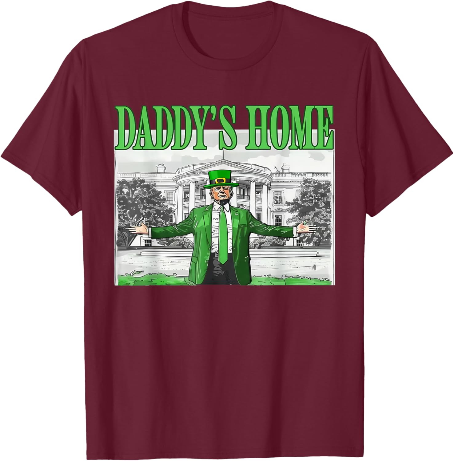 Funny St Patricks Day Trump T-Shirt Daddy's Home for Saint Paddy's Fun - 4