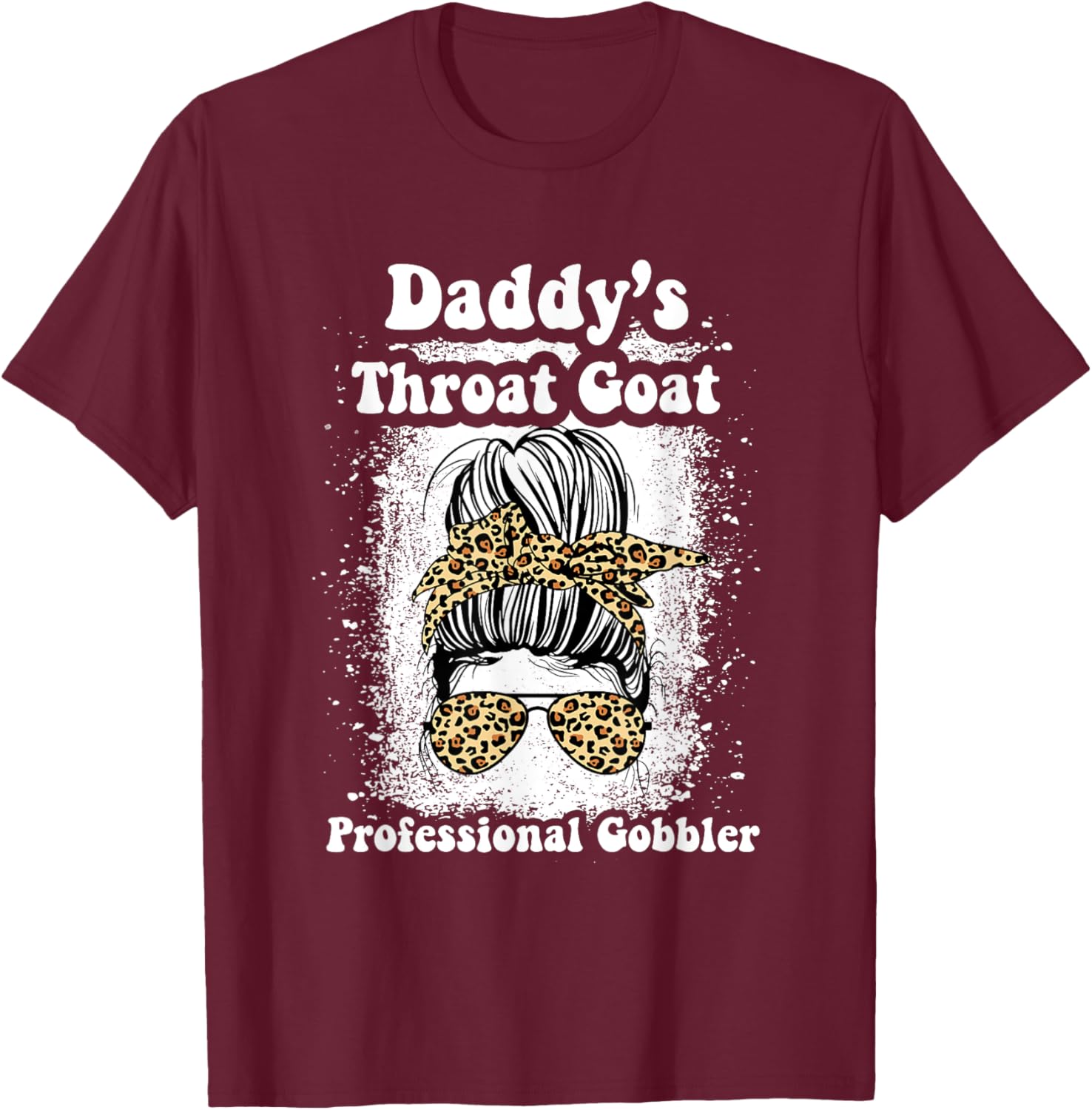 Daddy's Throat Goat Gobbler Funny Messy Bun T-Shirt for Men and Women - 13