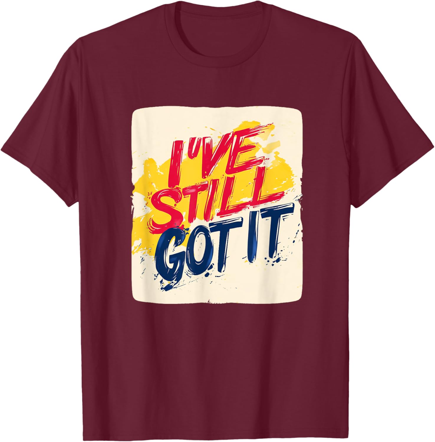 Stylish I've Still Got It Emblem T-Shirt for Casual Wear and Gifts - 11