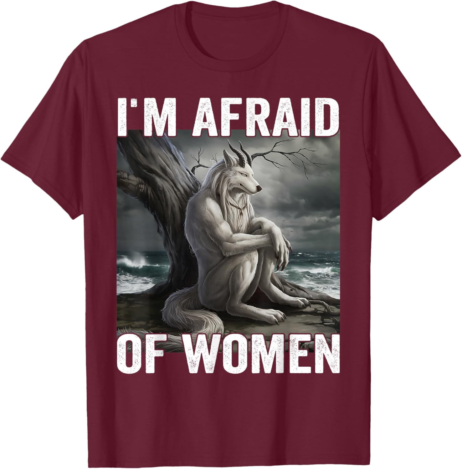 Funny Werewolf Meme T-Shirt - I Am Afraid Of Women, Unique Gift Idea - 5