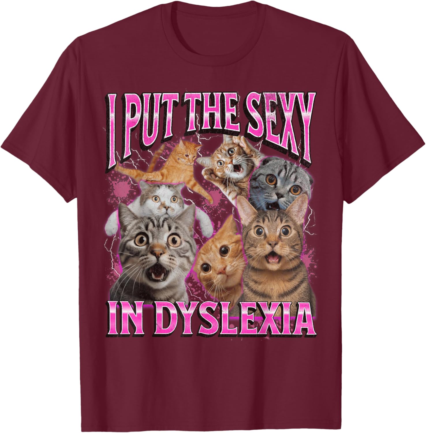 Funny Dyslexia Cat Meme T-Shirt for Men and Women - I Put The Sexy In Dyslexia - 23