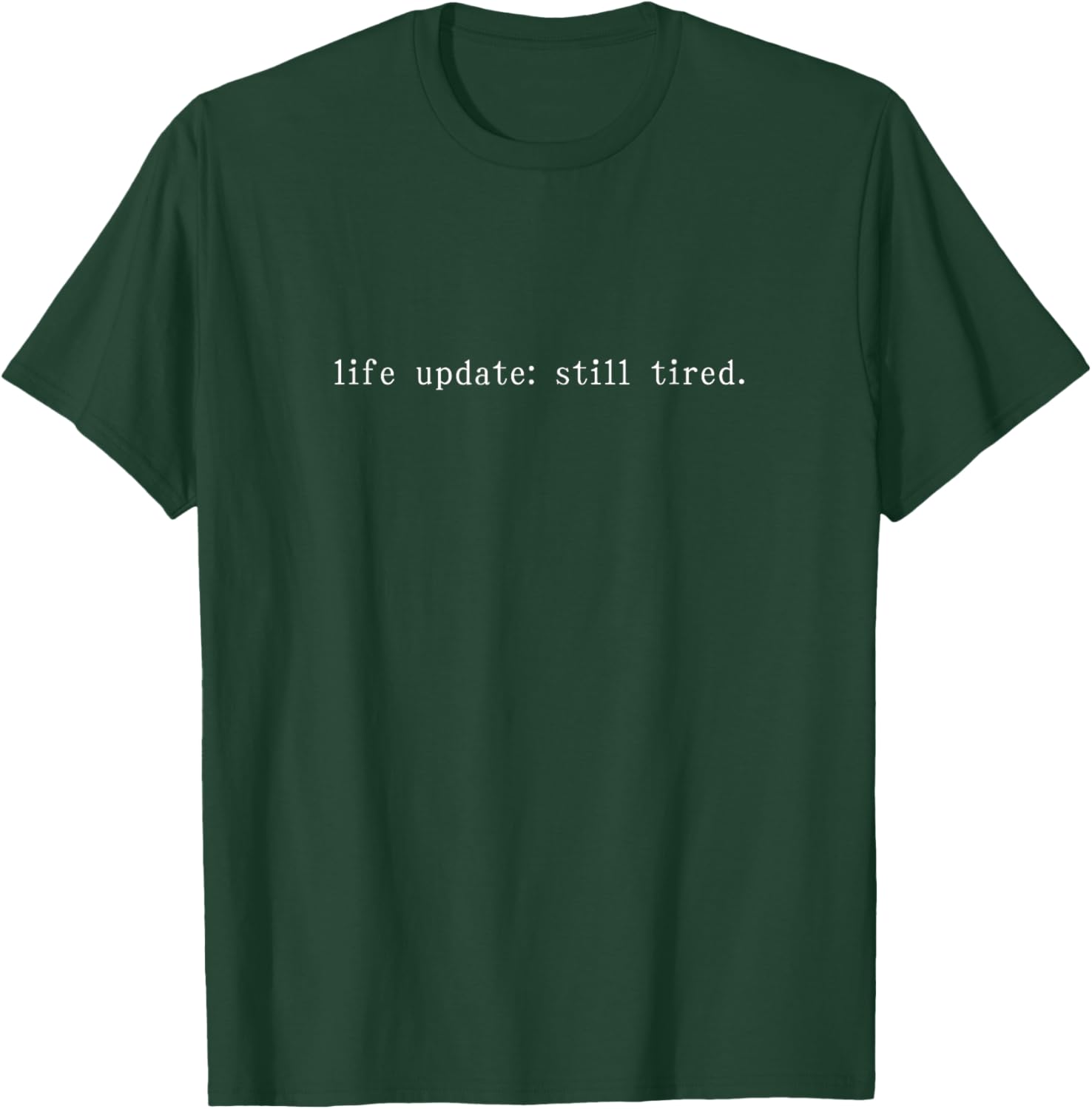 Funny Life Update Still Tired T-Shirt for Comfortable Casual Wear - 10