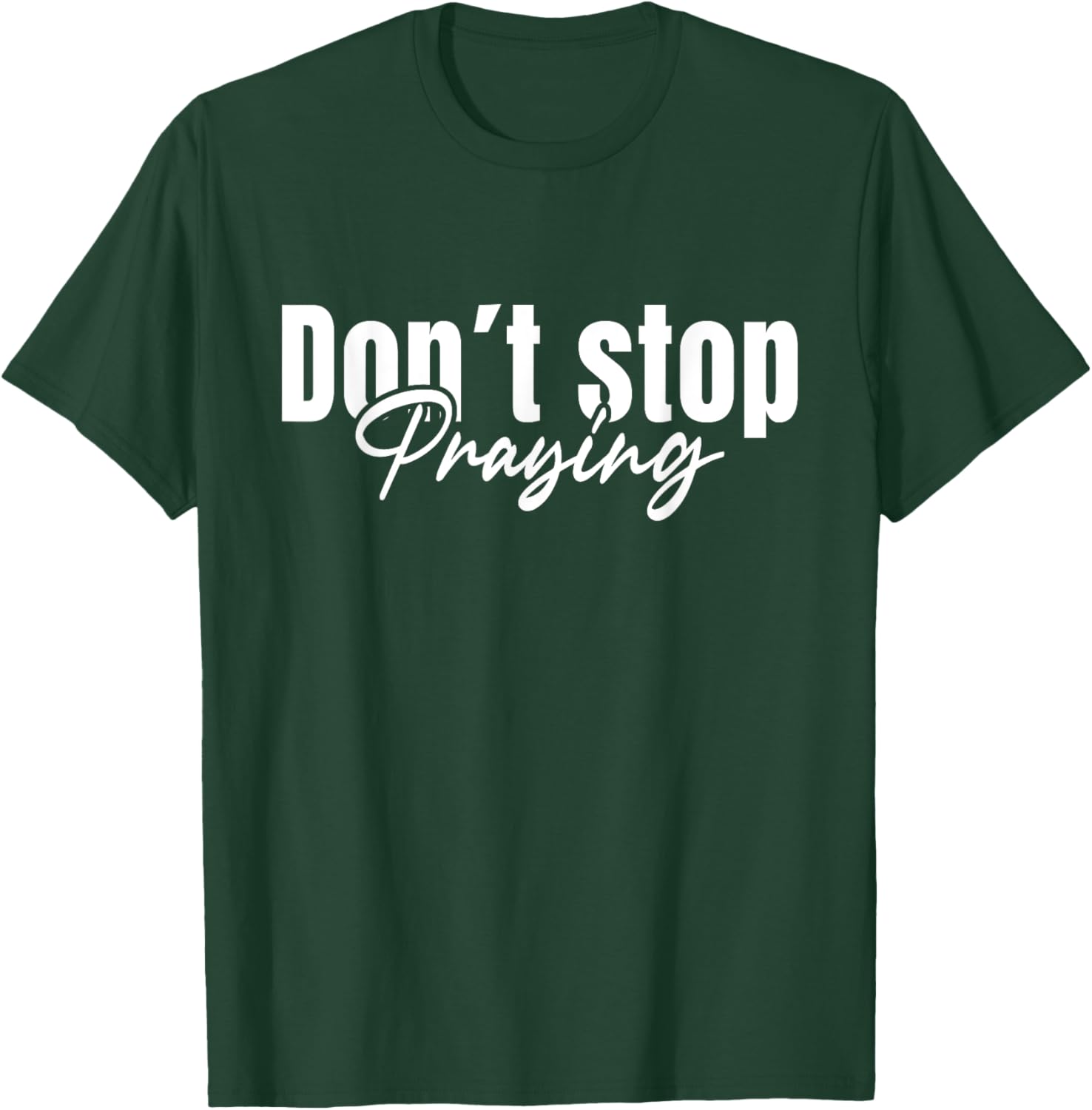 Christian Faith Do Not Stop Praying T-Shirt for Men and Women - 5