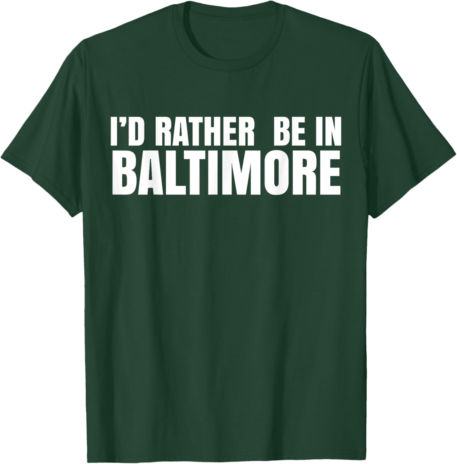 I'd Rather Be in Baltimore T-Shirt for Casual Style Lovers - 26
