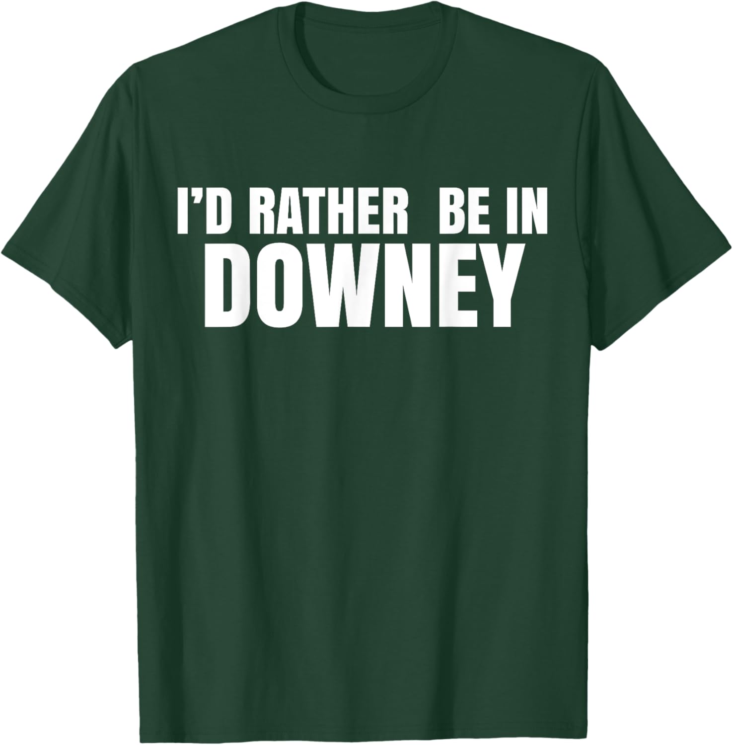 I'd Rather Be in Downey T-Shirt for Casual Style and Comfort - 8