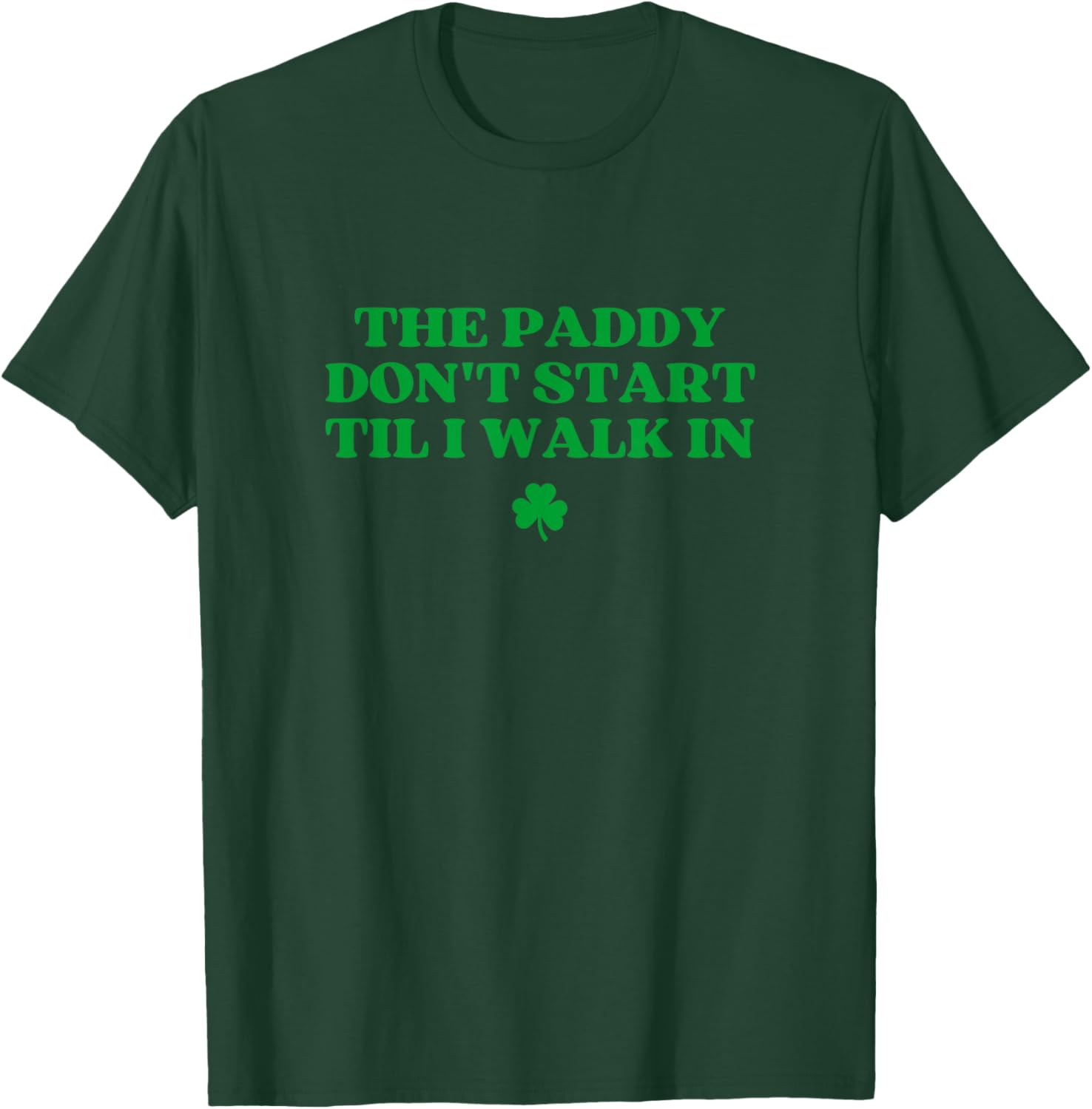 Funny St Patricks Day T-Shirt The Paddy Don't Start Til I Walk In - 2