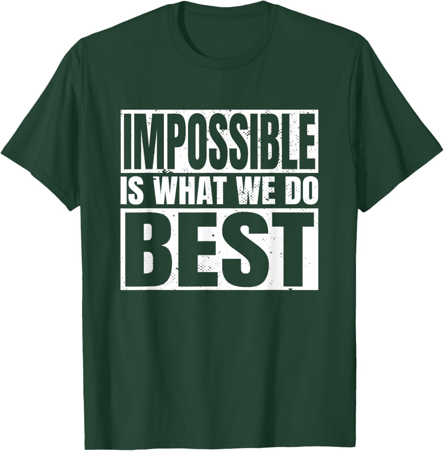 Impossible is What We Do Best T-Shirt for Motivational Style - 4