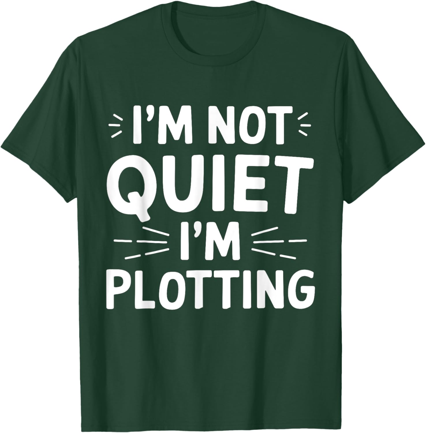 I'm Not Quiet I'm Plotting Funny Graphic T-Shirt for Creative Minds - 14