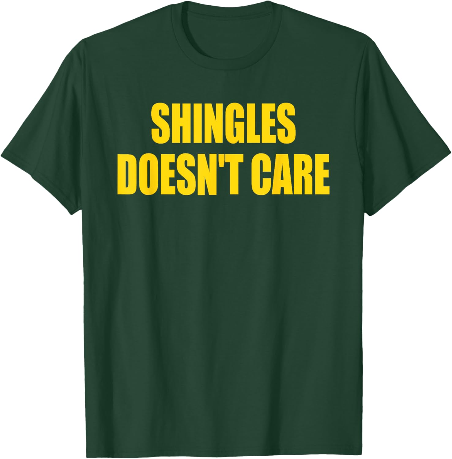 Funny Shingles Humor Quote T-Shirt for a Lighthearted Style - 13