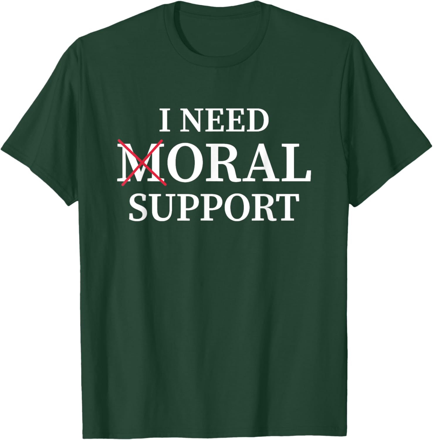 I Need Moral Support Silent M T-Shirt for Supportive Friends - 25