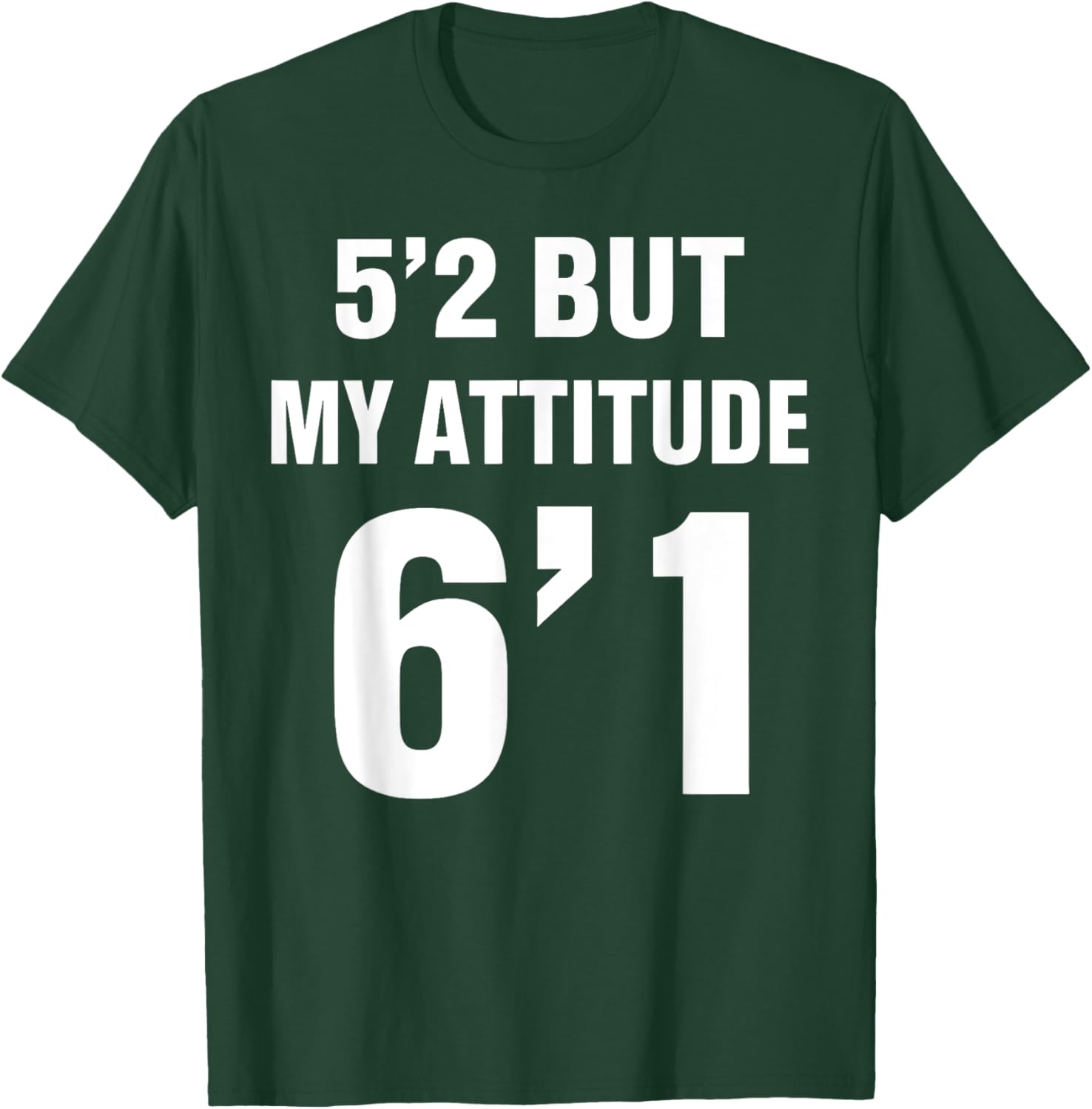 Funny 5'2 But My Attitude 6'1 T-Shirt for Men and Women - Cool Quote Tee - 7