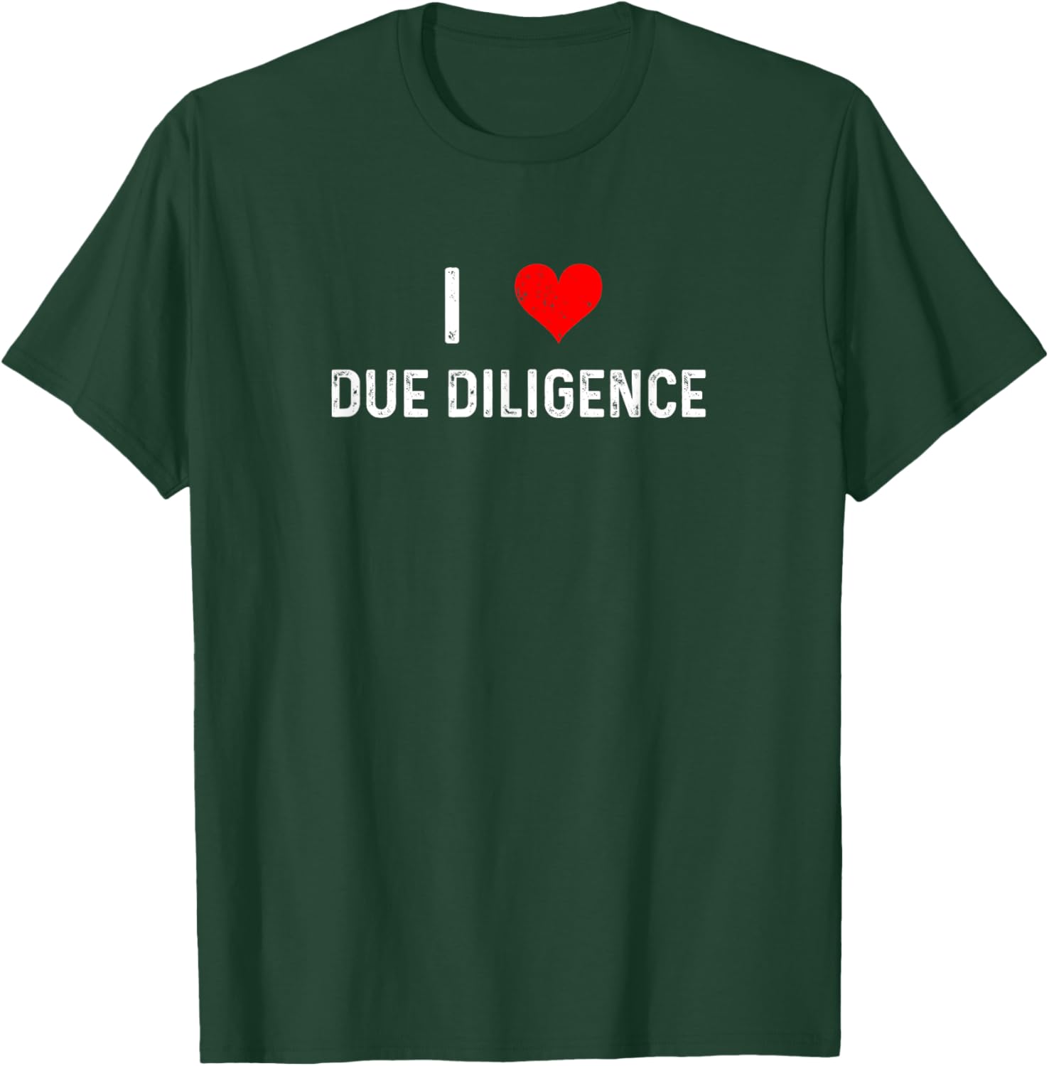 I Love Due Diligence Compliance Rule Regulation Advisor T-Shirt - 12