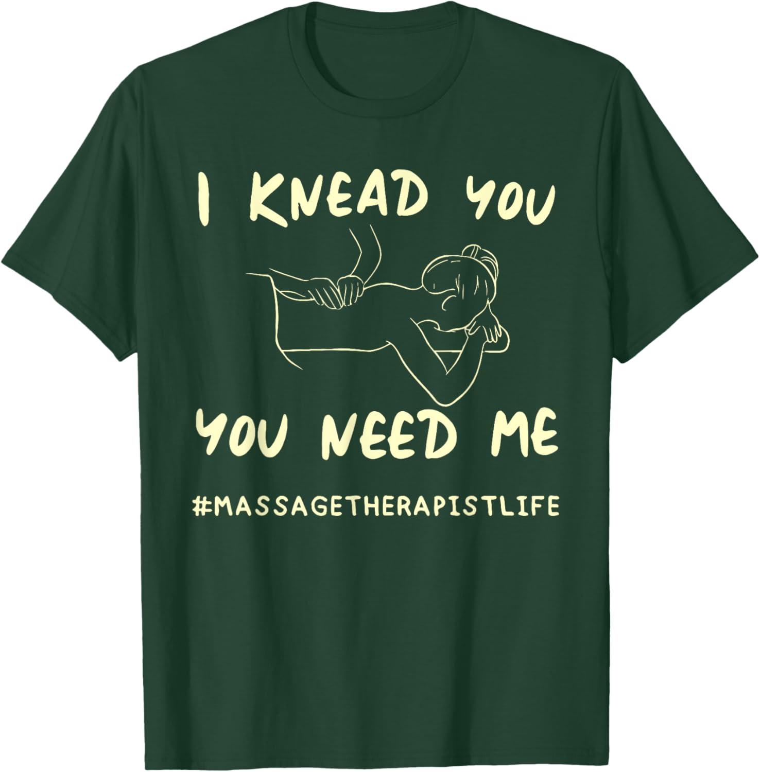 I KNEAD YOU YOU NEED ME Funny Massage Therapist T-Shirt for Therapists - 12