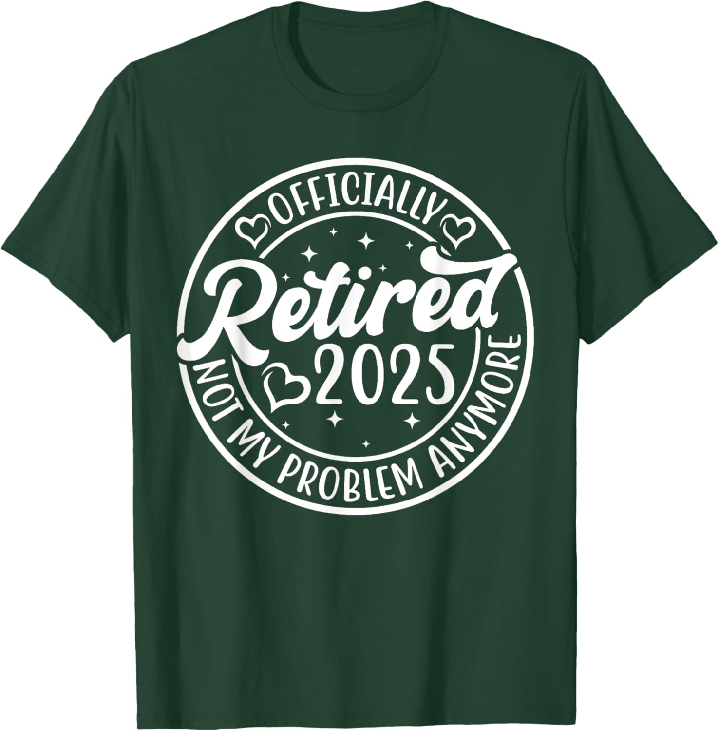 Officially Retired 2025 Funny T-Shirt - Not My Problem Anymore - 11