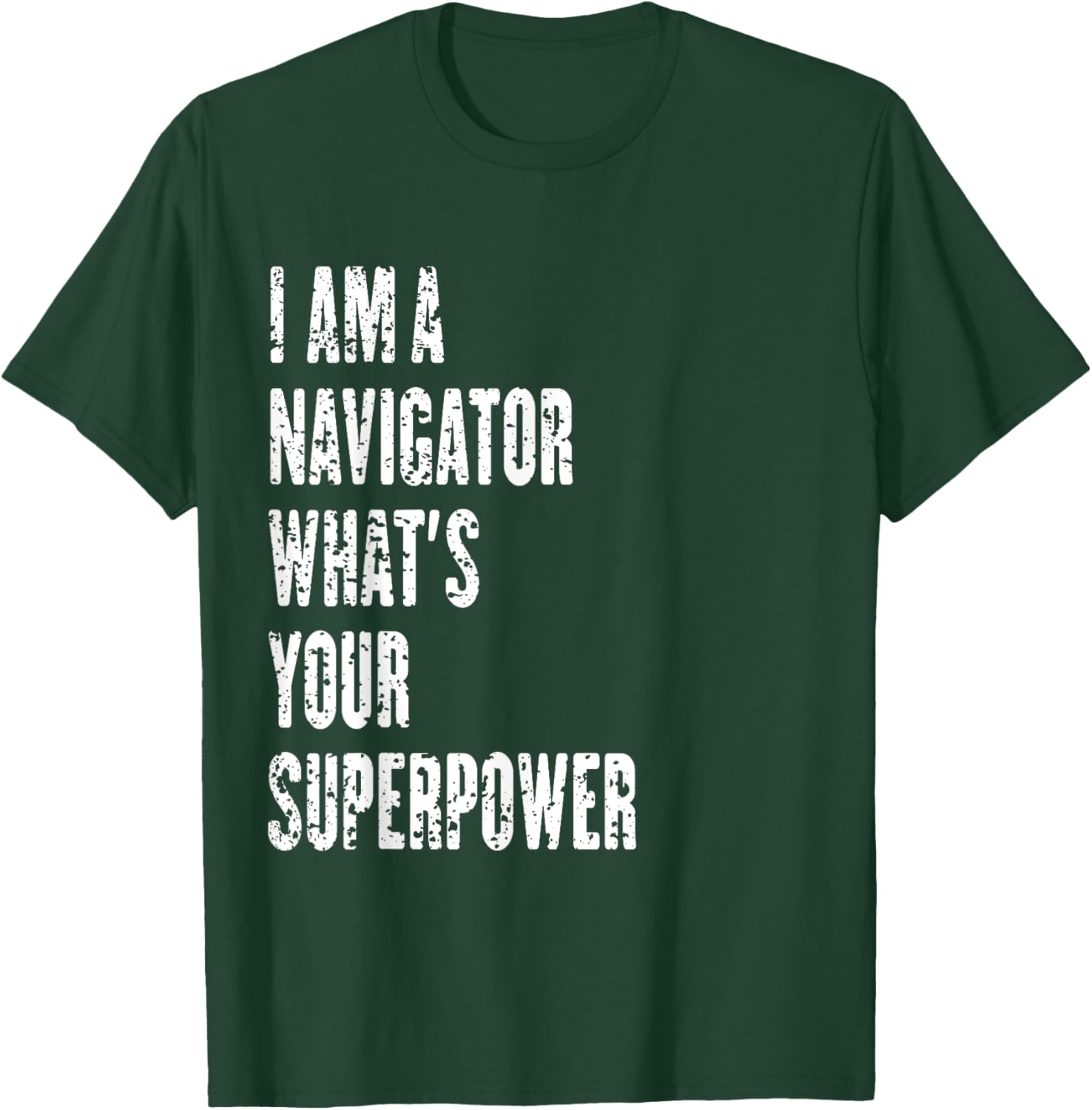 I Am a Navigator What's Your Superpower T-Shirt for Adventure Lovers - 4