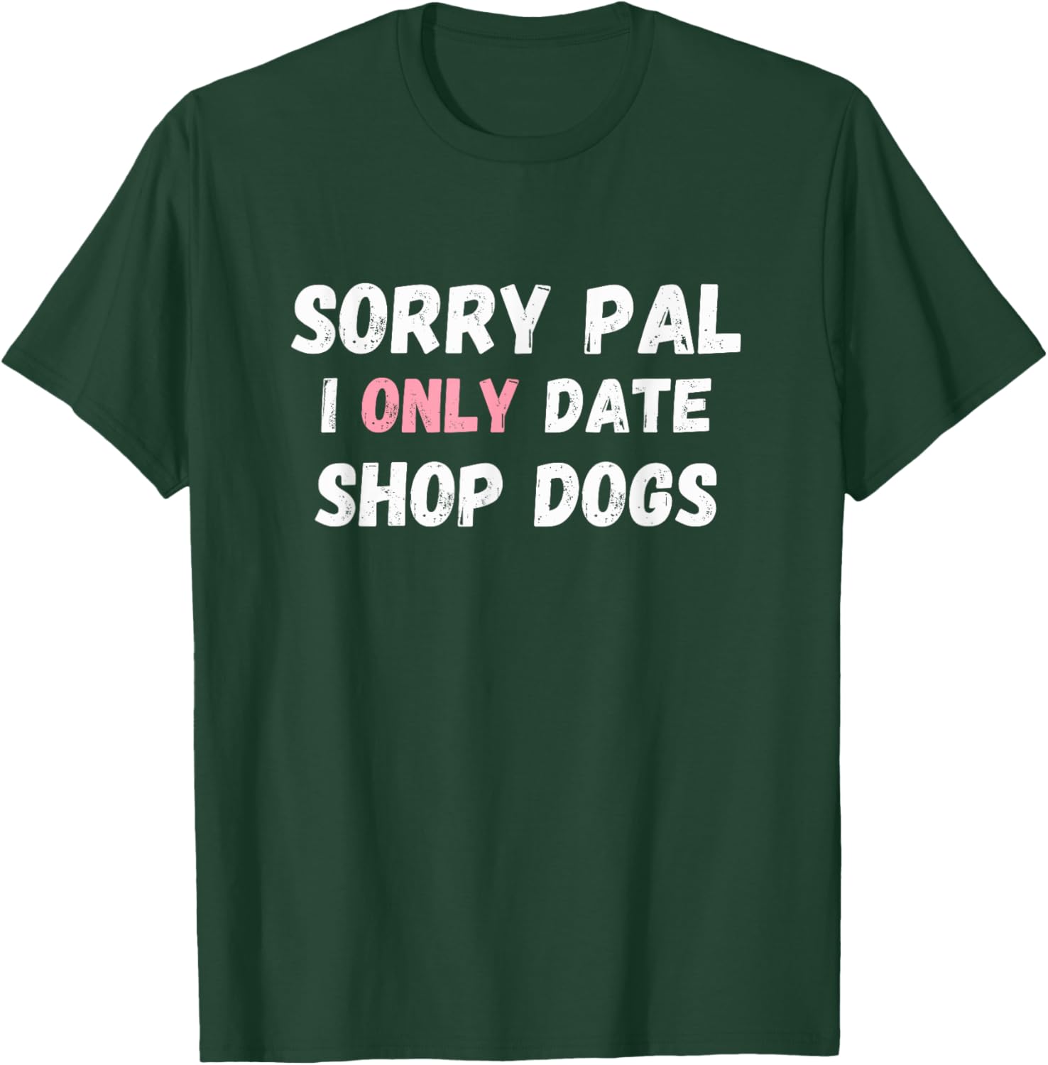 Funny Sorry Pal I Only Date Shop Dogs Mechanic Car Guy T-Shirt - 3