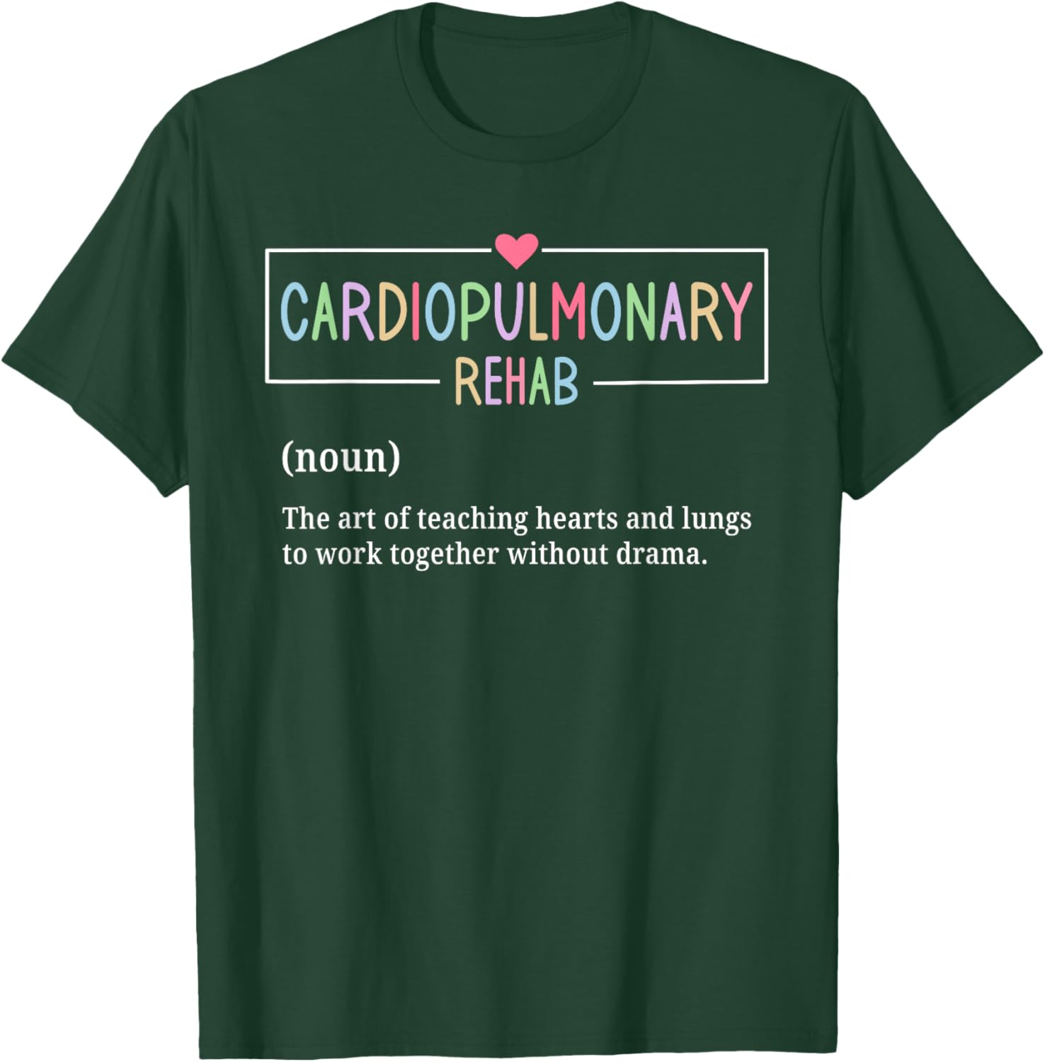 Cardiopulmonary Rehabilitation Nurse T-Shirt for Rehab Enthusiasts - 1