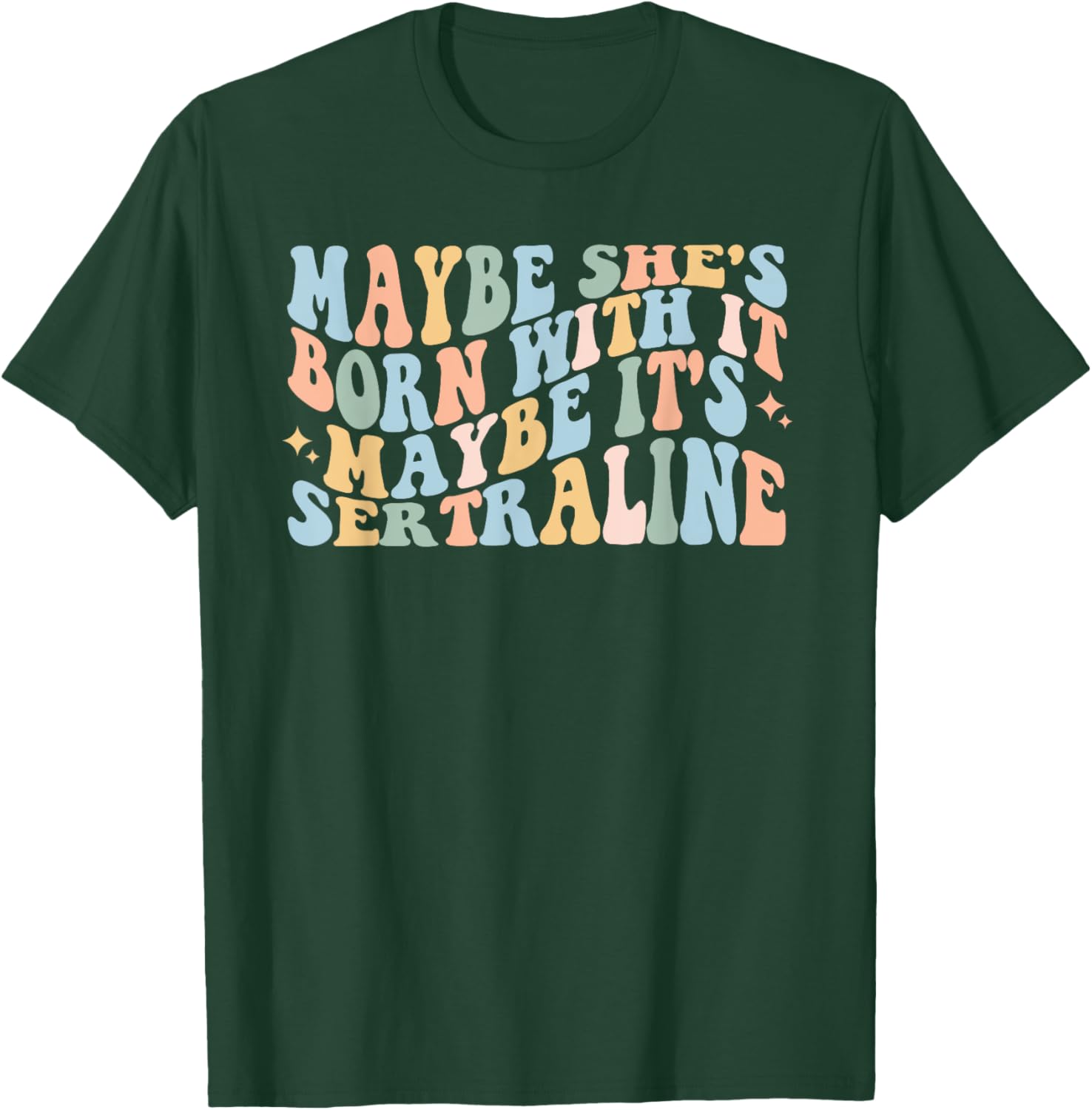 Maybe She's Born With It Maybe It's Sertraline Funny T-Shirt for Comfort - 2