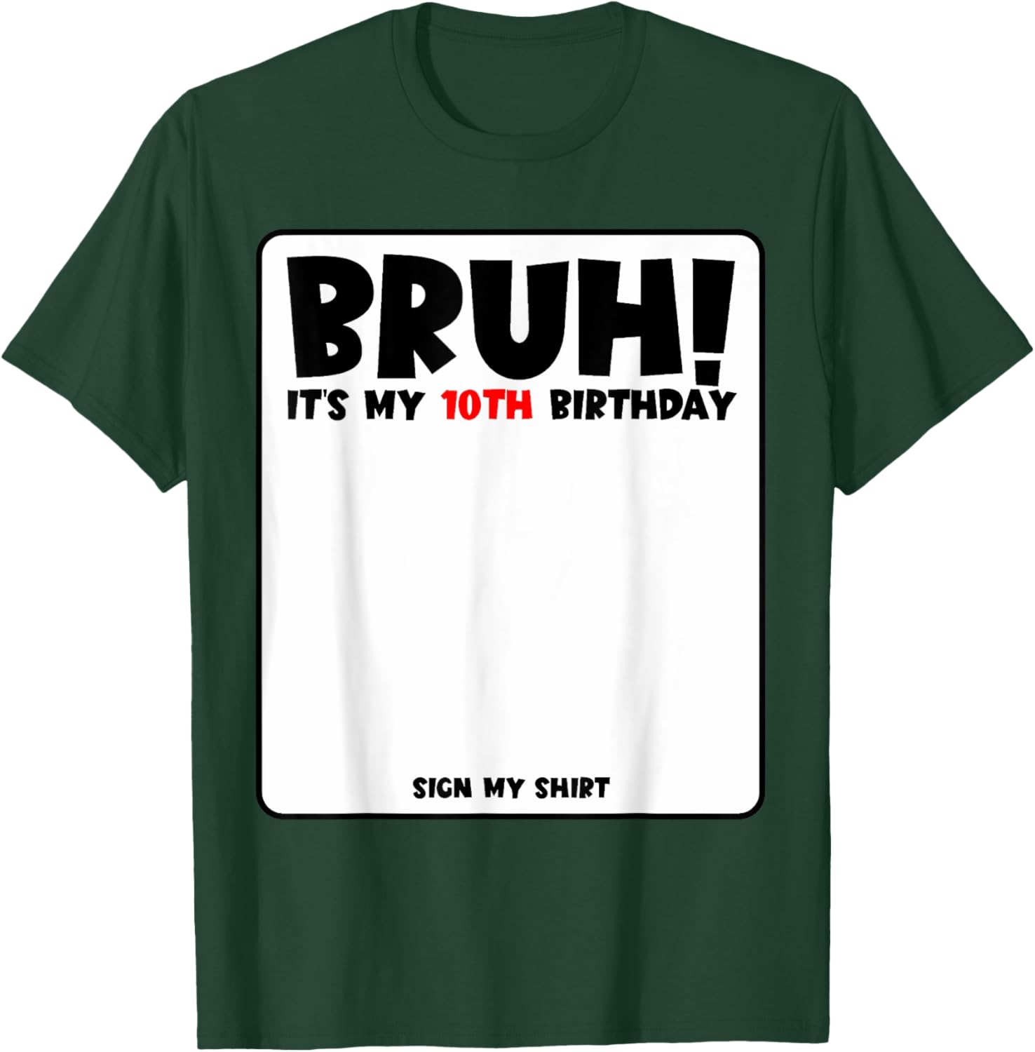 Bruh It's My 10th Birthday Sign My Shirt for Fun 10 Year Old Party - 12