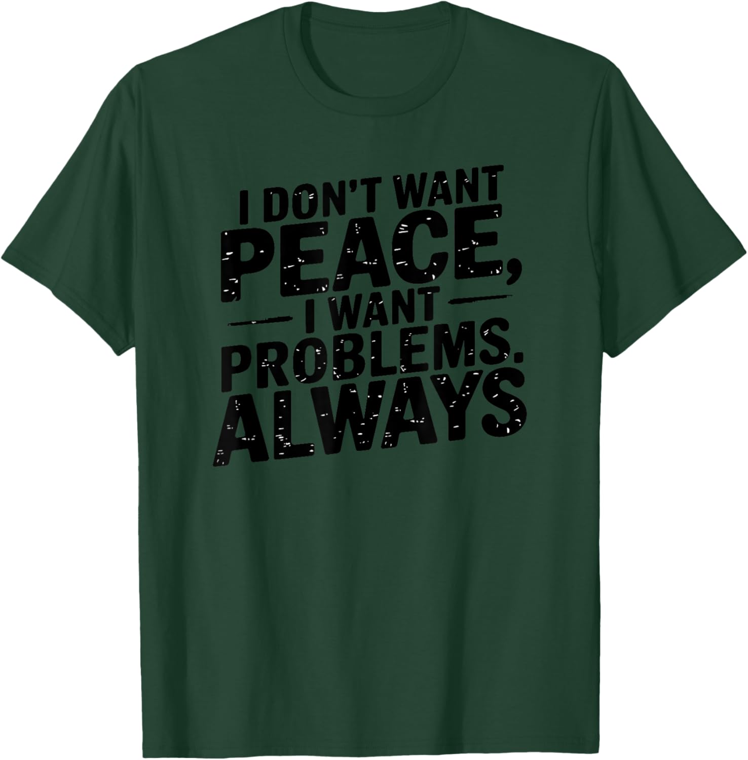 Funny Sarcastic T-Shirt with Meme Saying I Don't Want Peace - 1