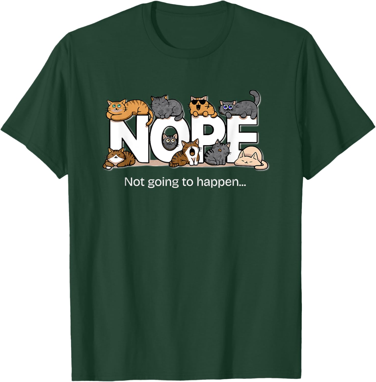 Funny Cats Quote T-Shirt Nope Not Going to Happen for Cat Lovers - 14