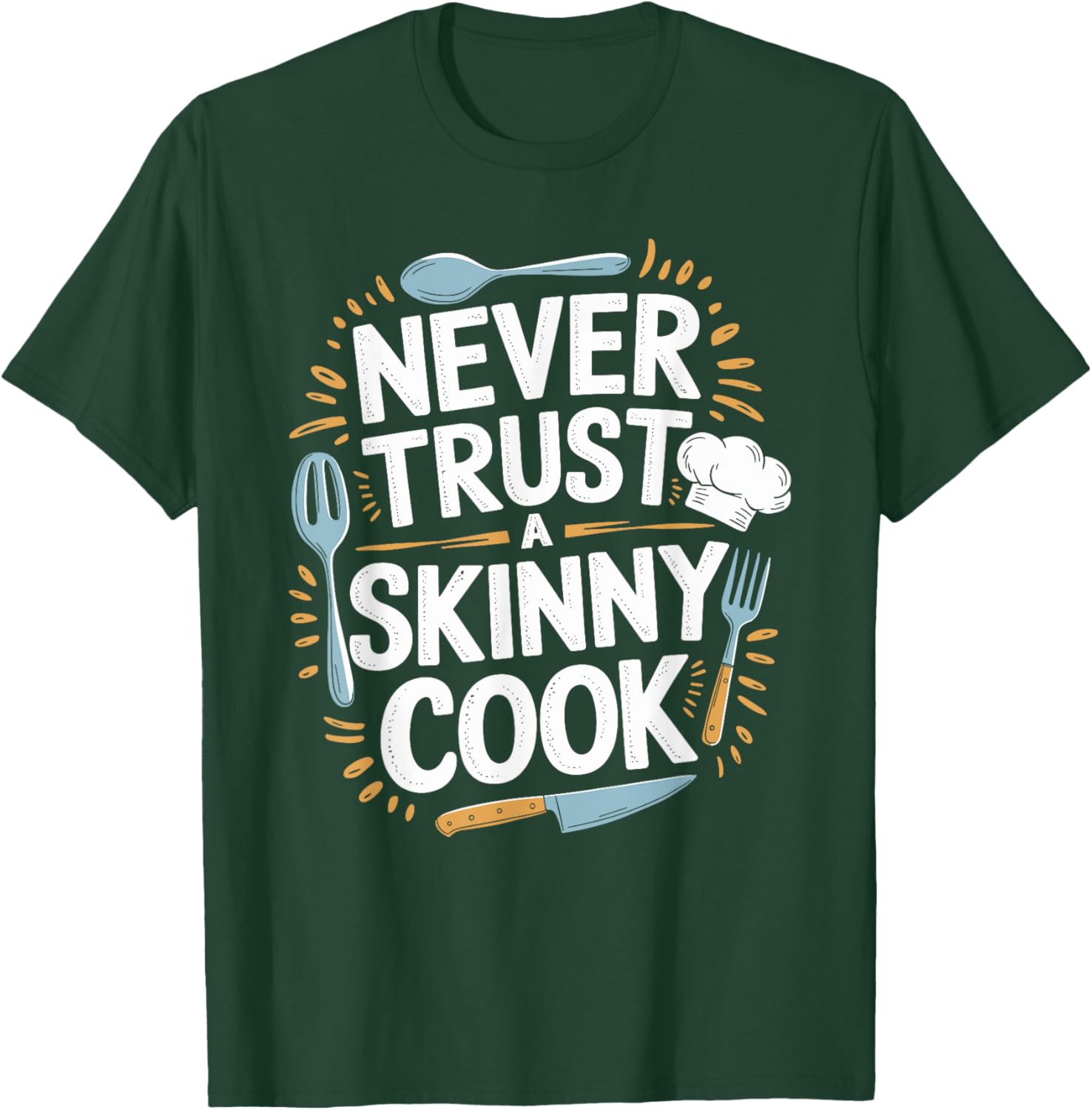 Never Trust A Skinny Cook Funny Chef T-Shirt for Food Lovers - 12