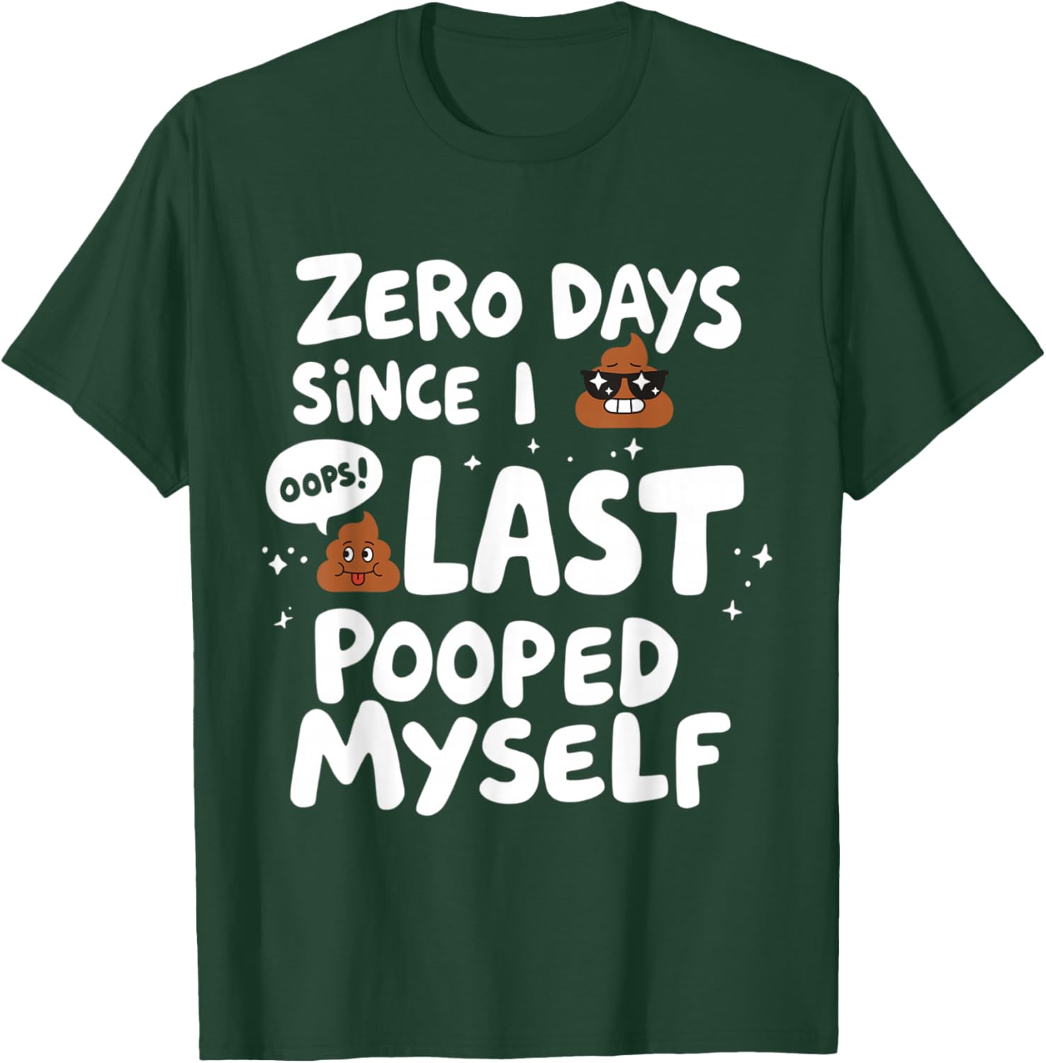 Zero Days Since I Last Pooped Myself Funny T-Shirt for Adults - 4