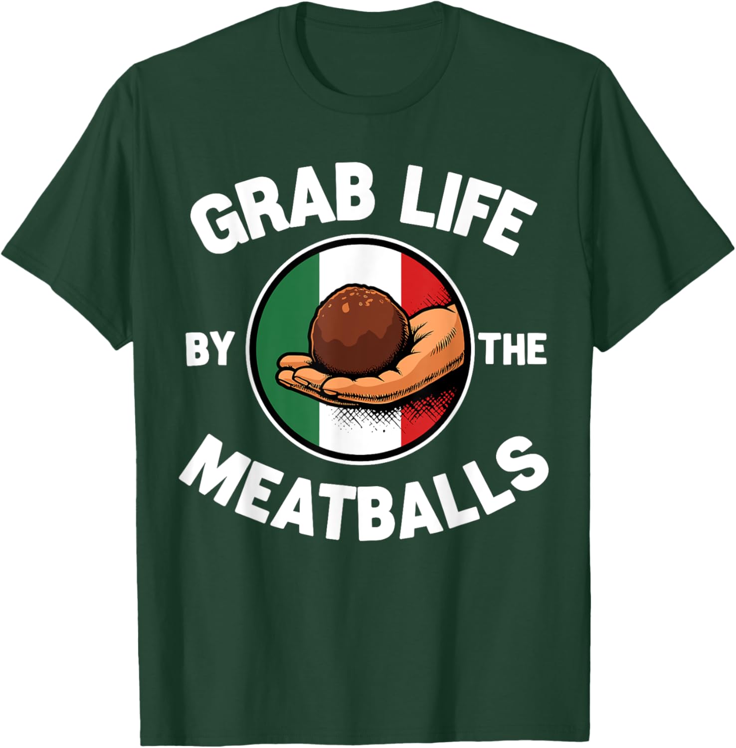 Funny Italian Foodie T-Shirt Grab Life By The Meatballs for Food Lovers - 15