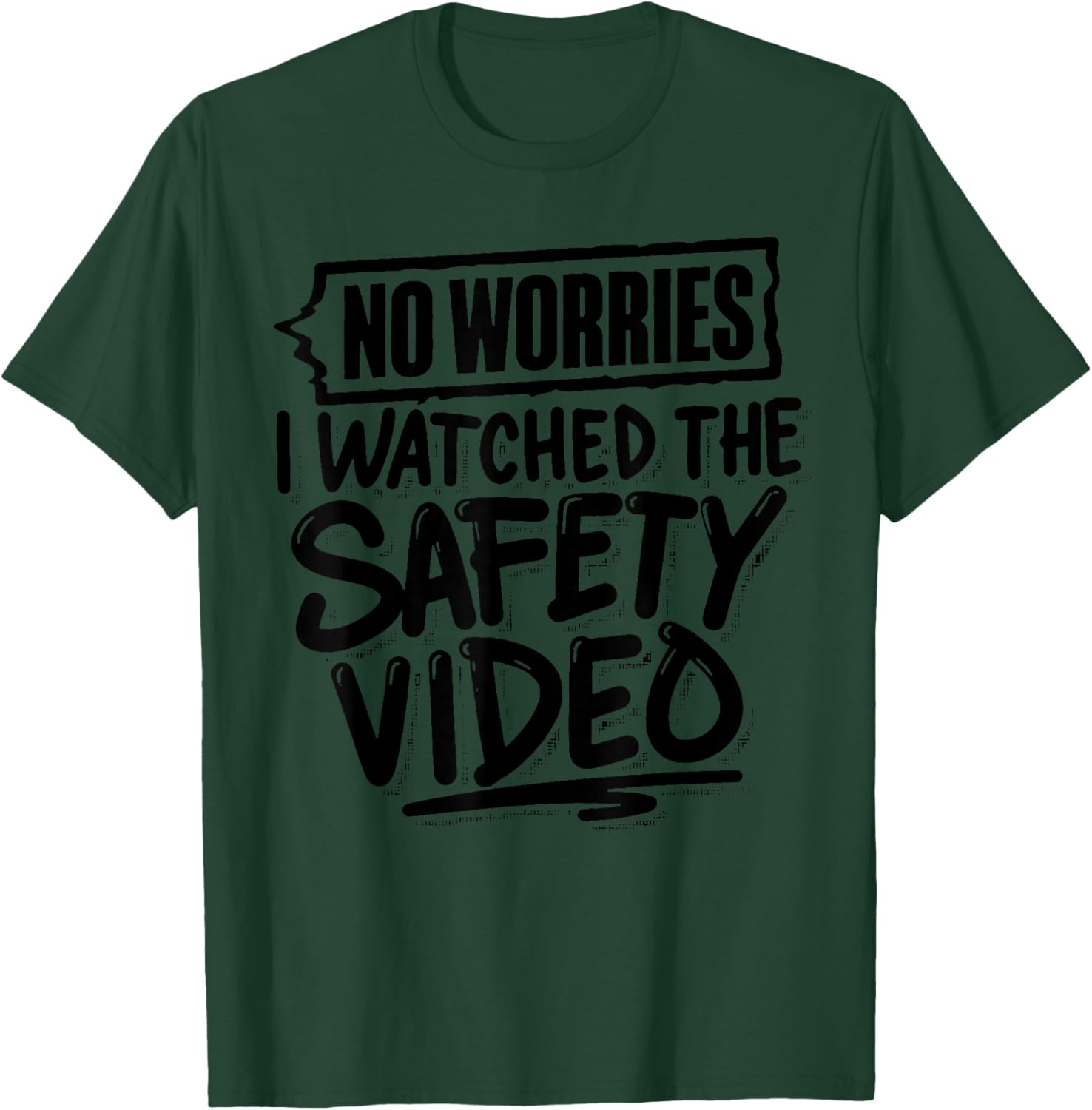 Funny No Worries I Watched The Safety Video T-Shirt for Work Fun - 14
