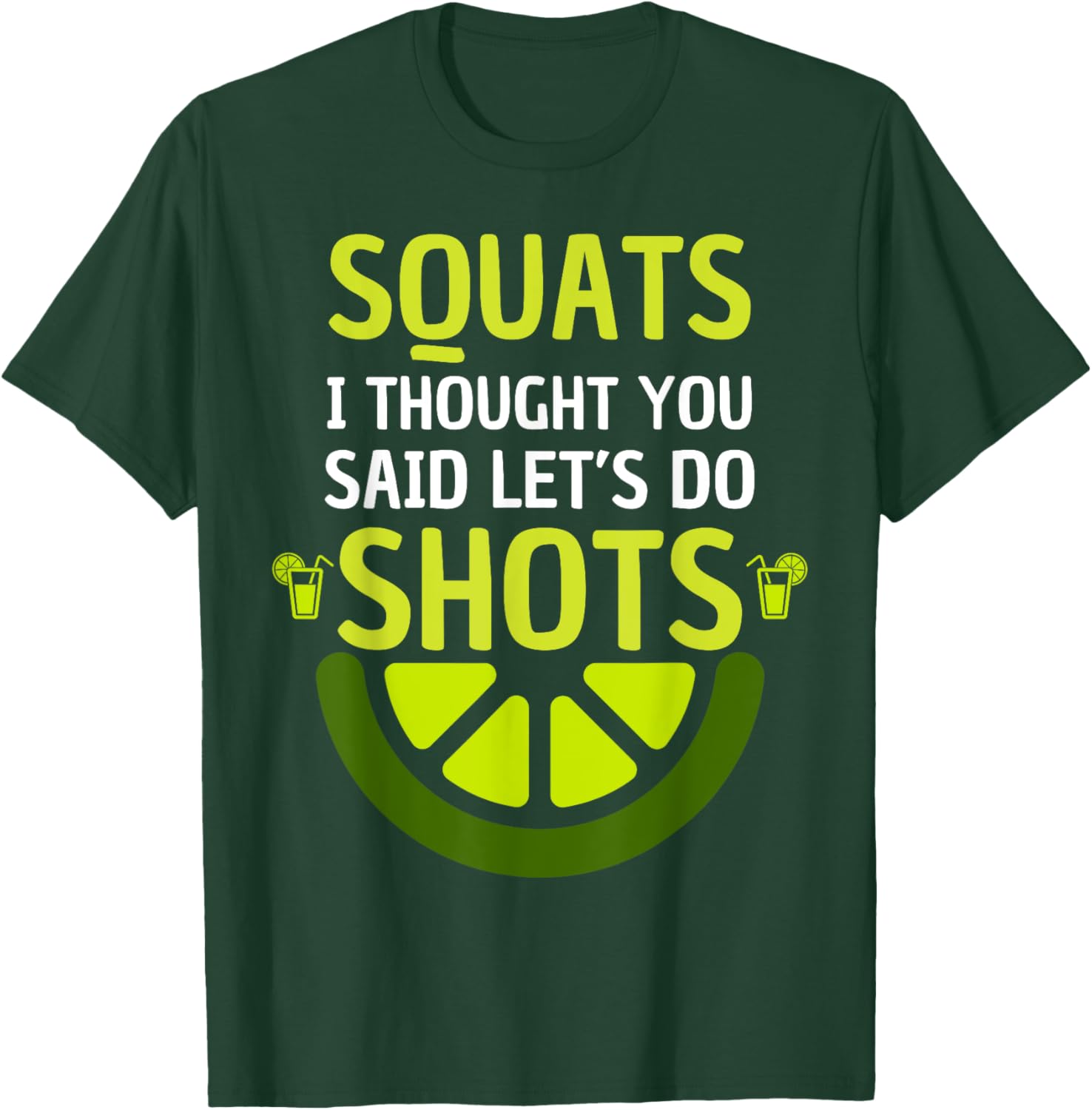 Funny Squats I Thought You Said Let's Do Shots T-Shirt for Men and Women - 5