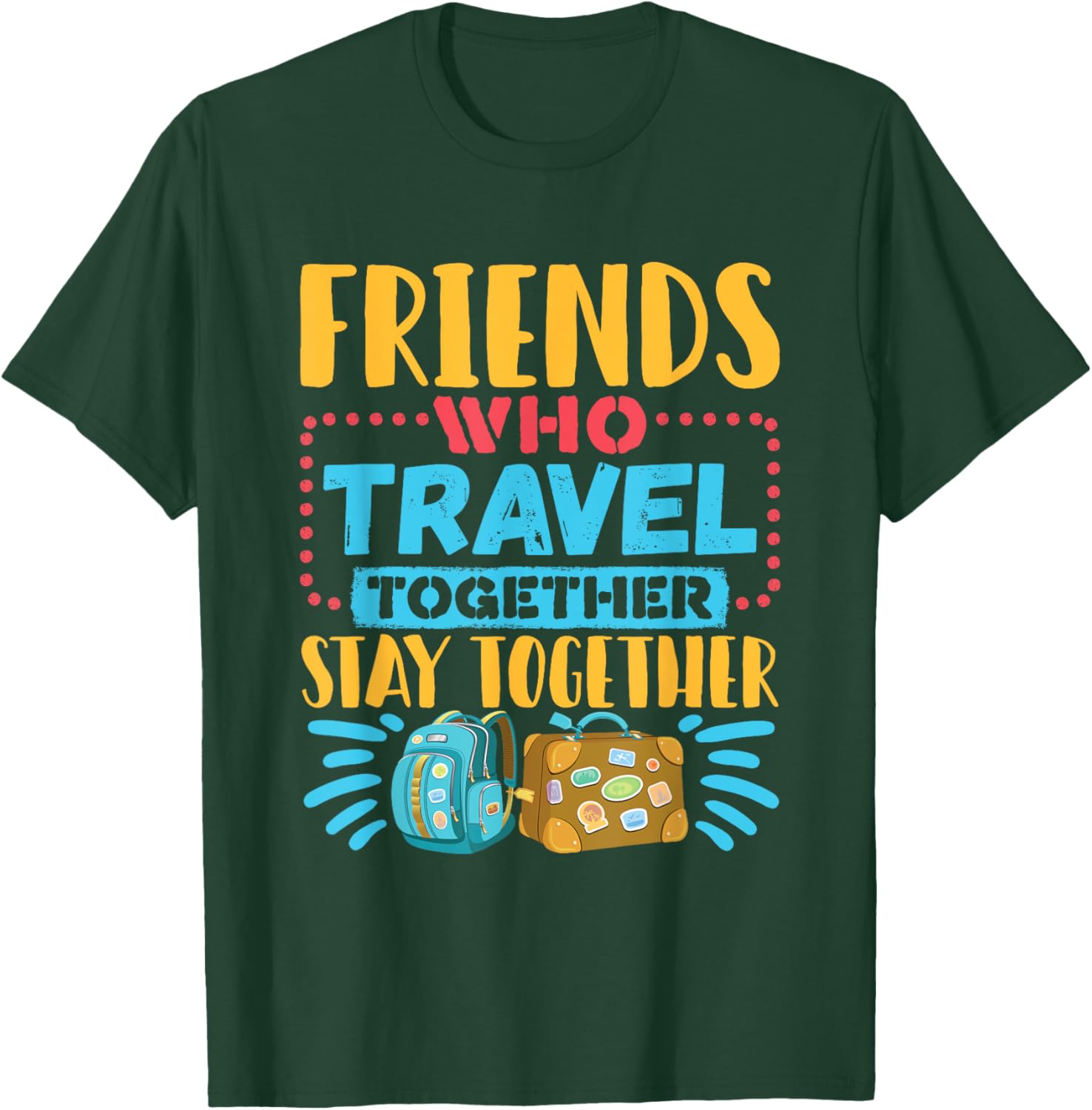 Friends Who Travel Together Stay Together T-Shirt for Travel Lovers - 13