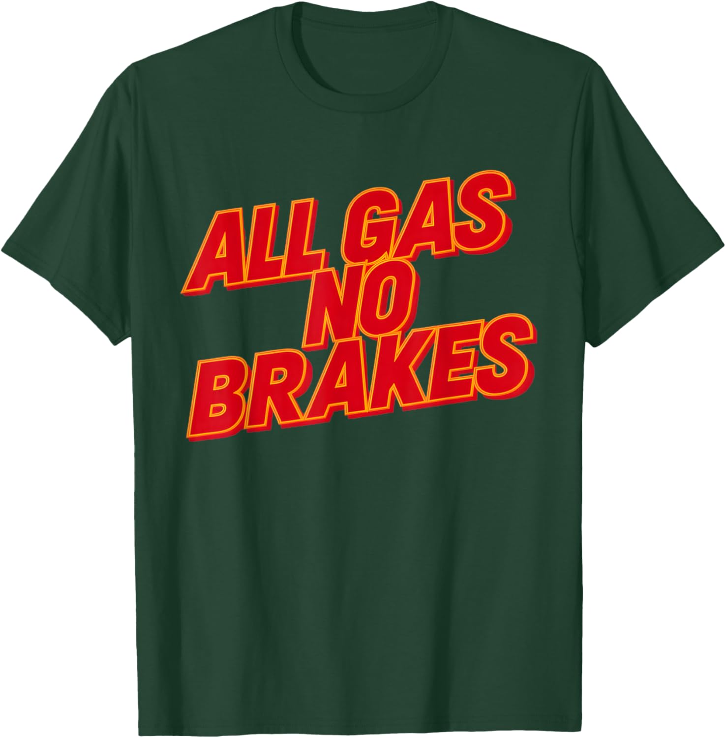 All Gas No Brakes Inspirational Quote T-Shirt for Motivation and Style - 4