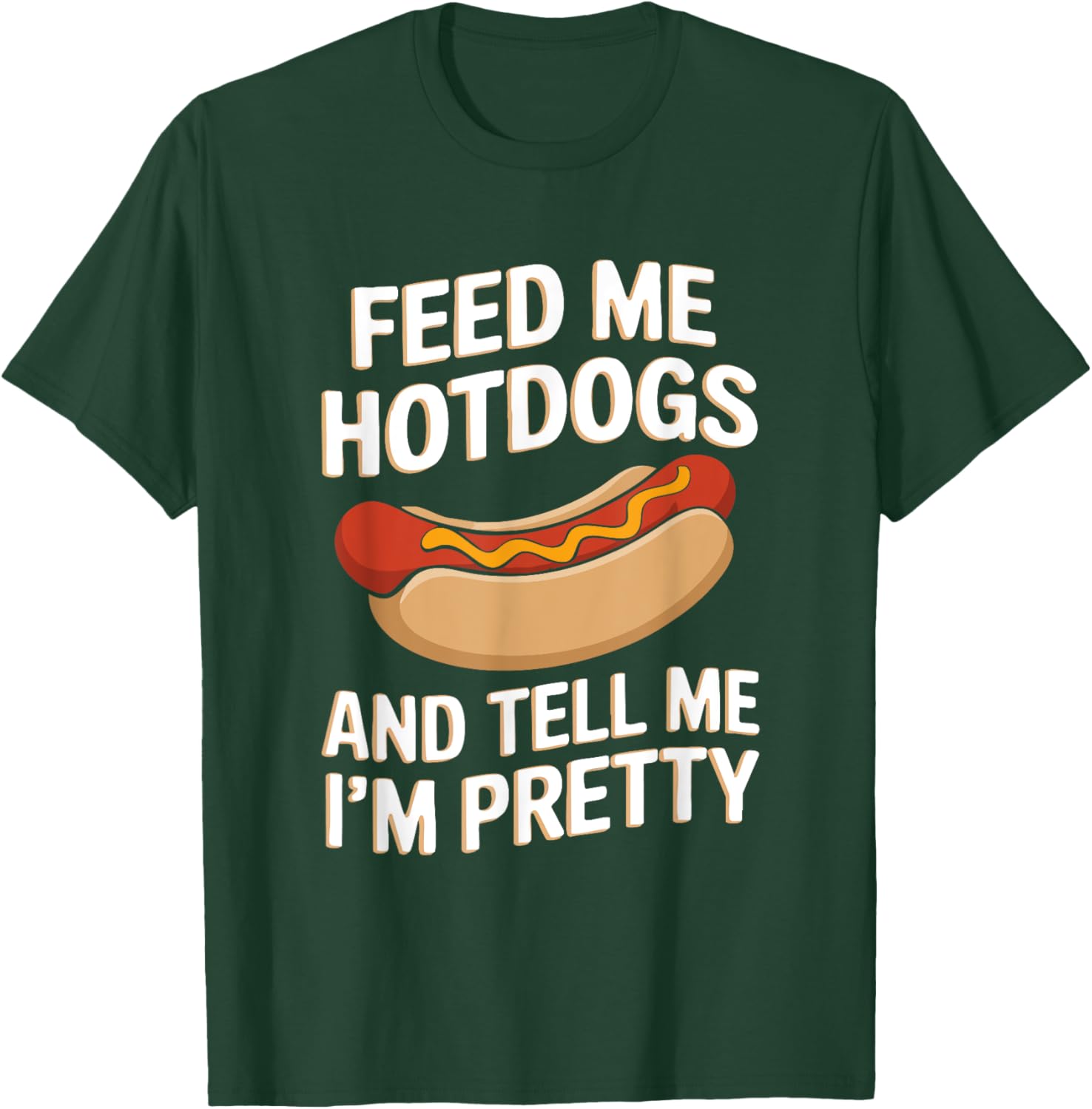 Feed Me Hotdogs And Tell Me I'm Pretty Fun Graphic T-Shirt for Women - 3
