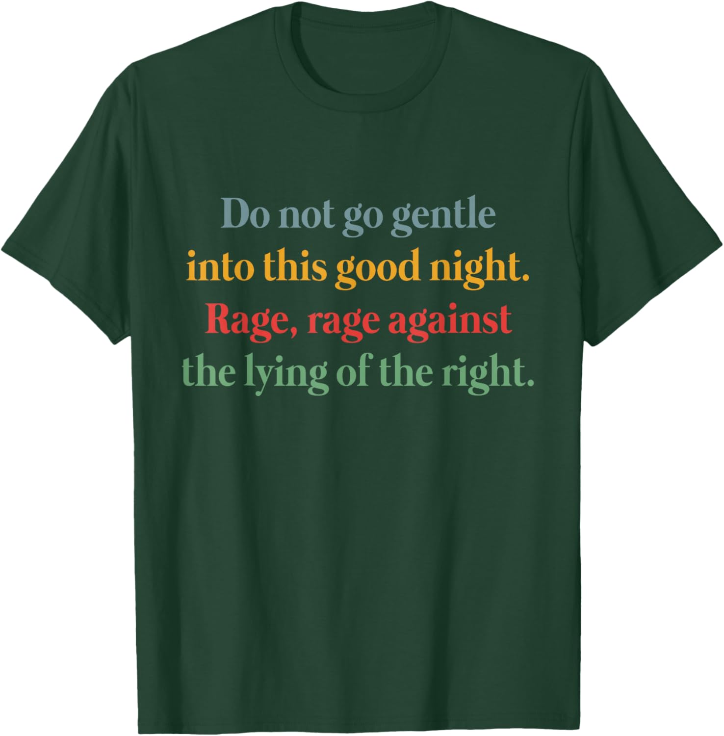 Rage Against the Lying T-Shirt Inspired by Do Not Go Gentle Into That Good Night - 19