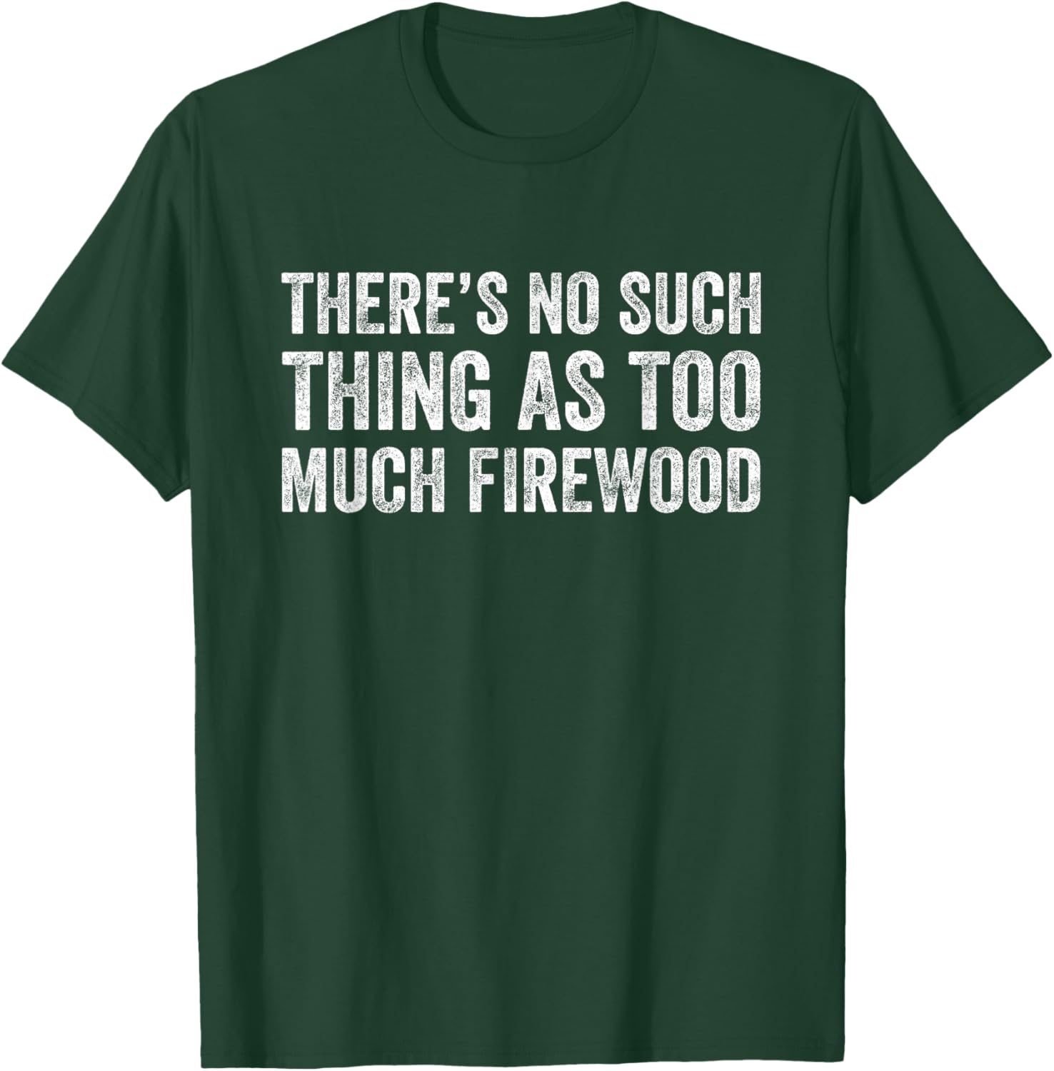 Funny Woodworker T-Shirt There's No Such Thing As Too Much Firewood - 15