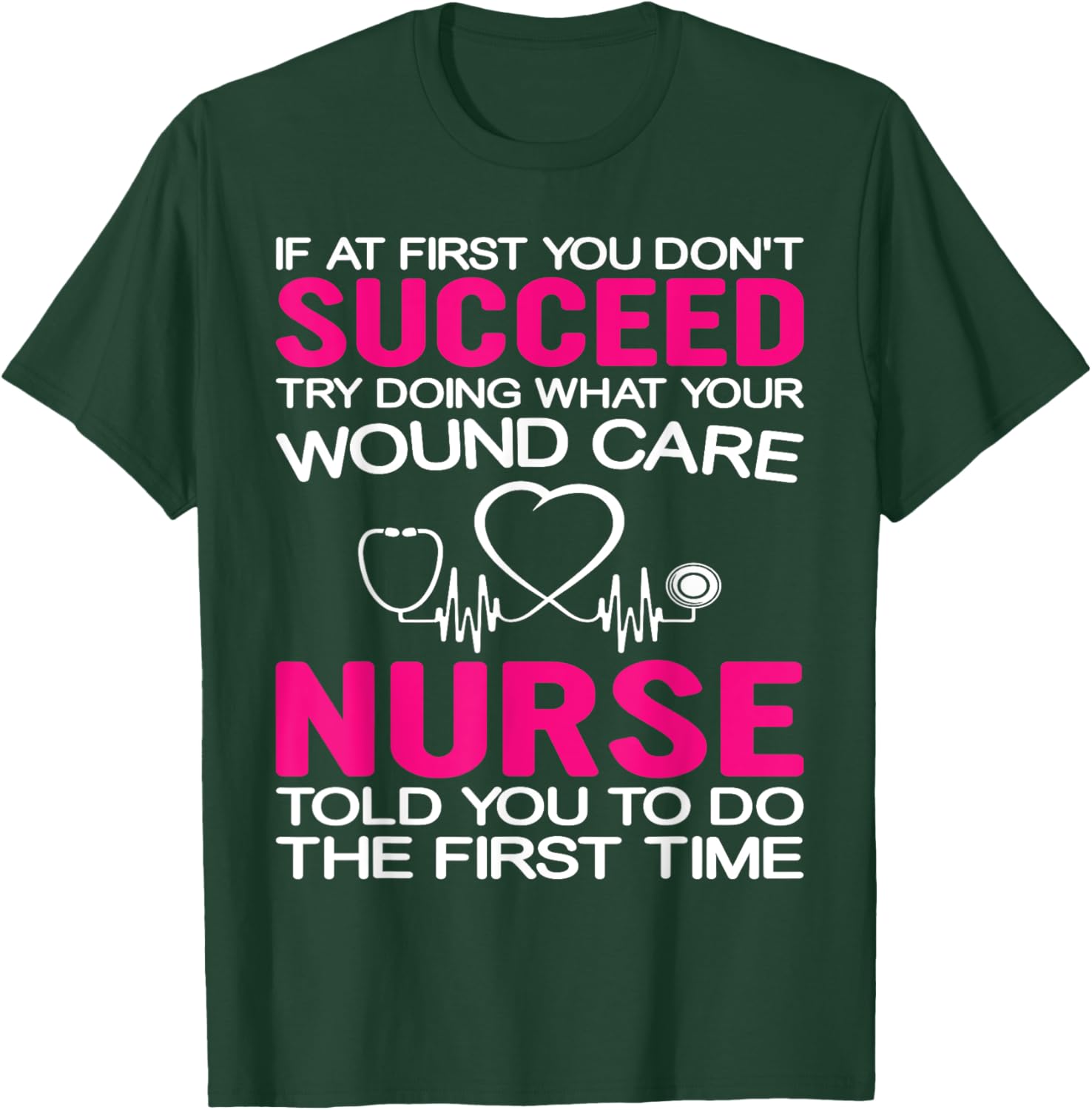 Inspirational Wound Care T-Shirt: If At First You Don't Succeed - 3
