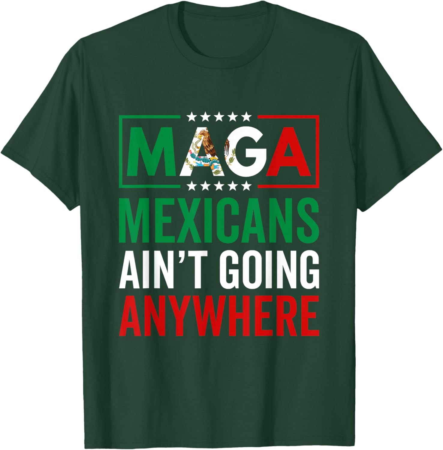 MAGA Mexicans Ain't Going Nowhere T-Shirt for Men and Women - 11