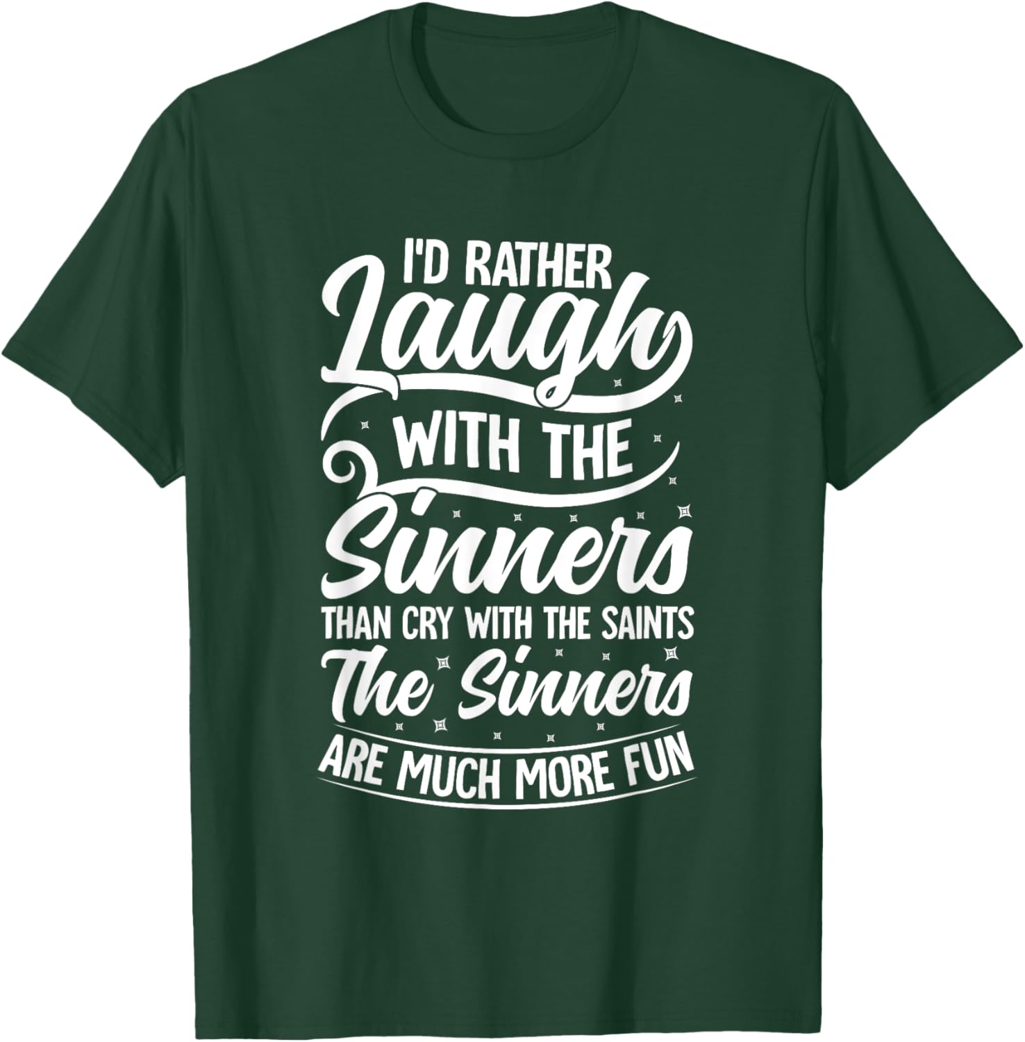 I'd Rather Laugh With The Sinners T-Shirt for Fun Lovin' Souls - 18