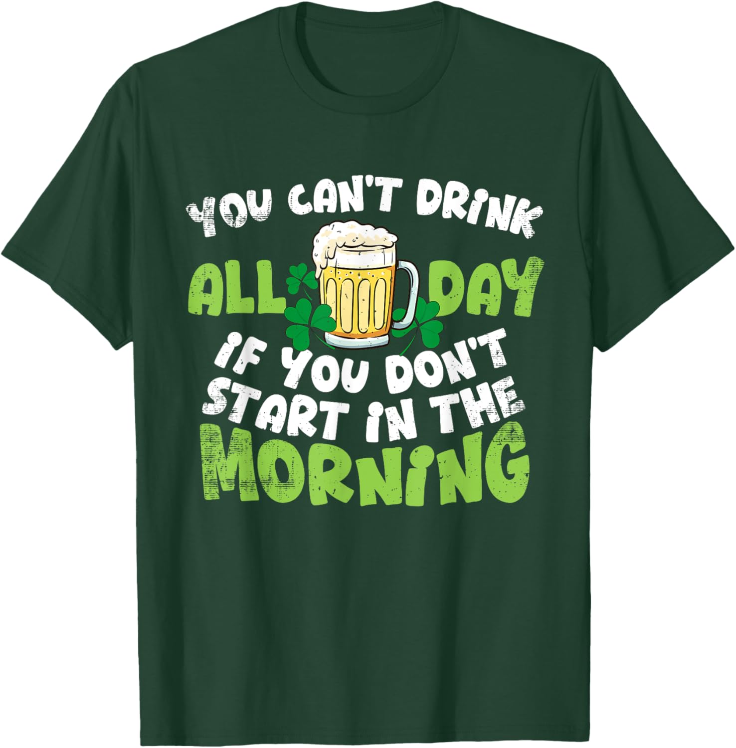 Celebrate St. Patrick's Day with You Can't Drink All Day T-Shirt - 7